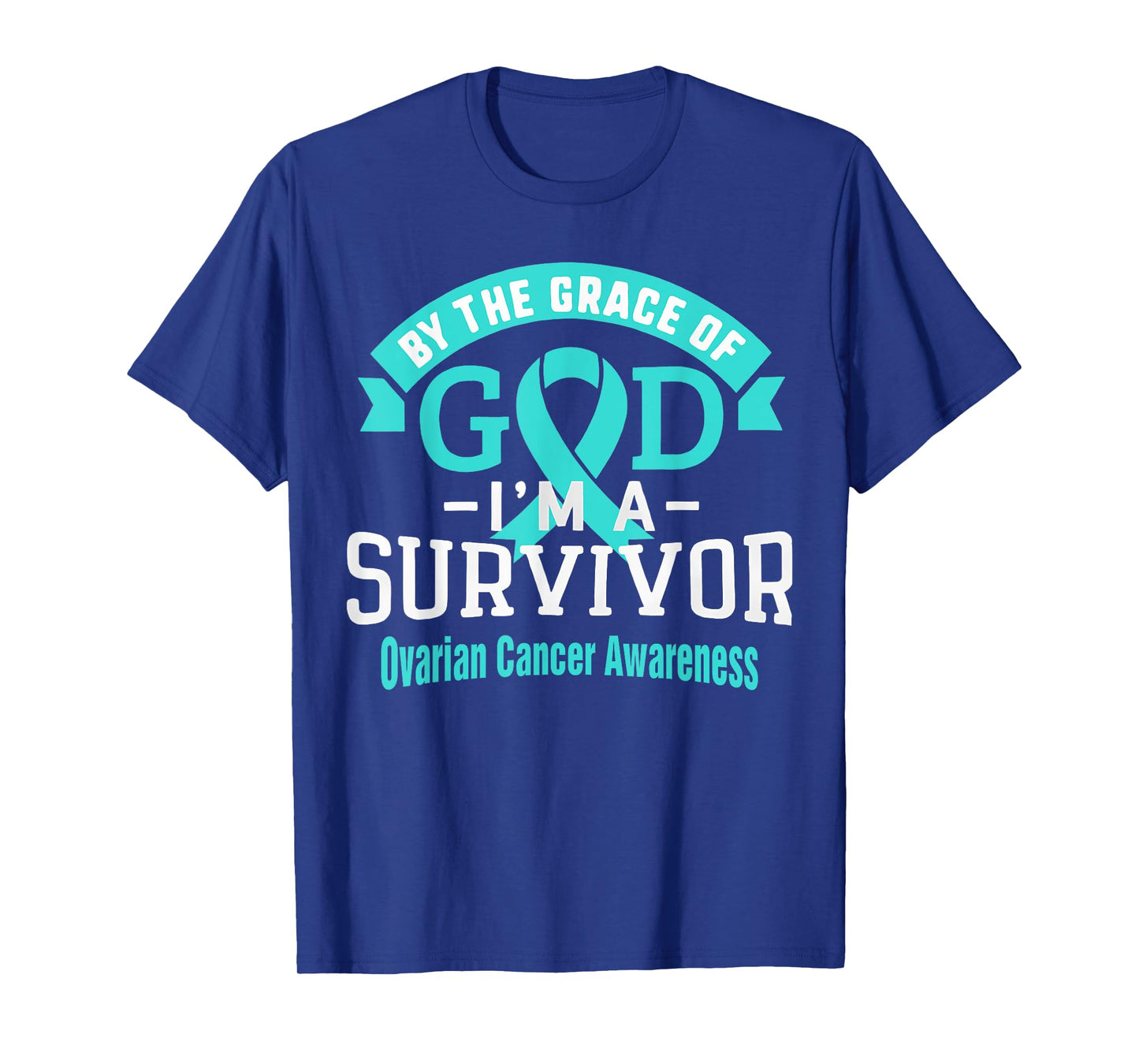 I'm an Ovarian Cancer Survivor By Grace of God Teal Ribbon T-Shirt