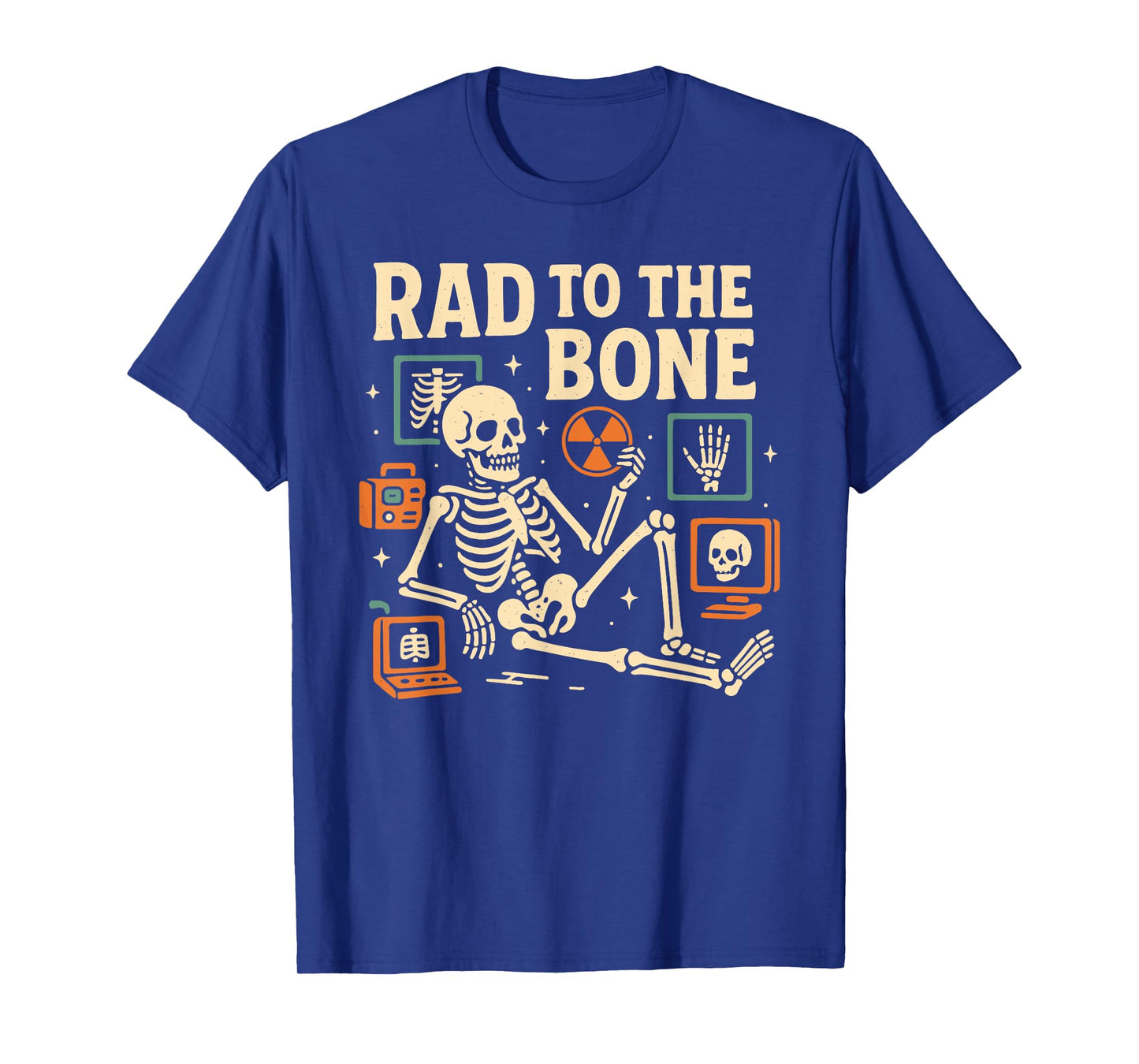 Rad To The Bone Skeleton X-Ray Radiology Radiologist T-Shirt