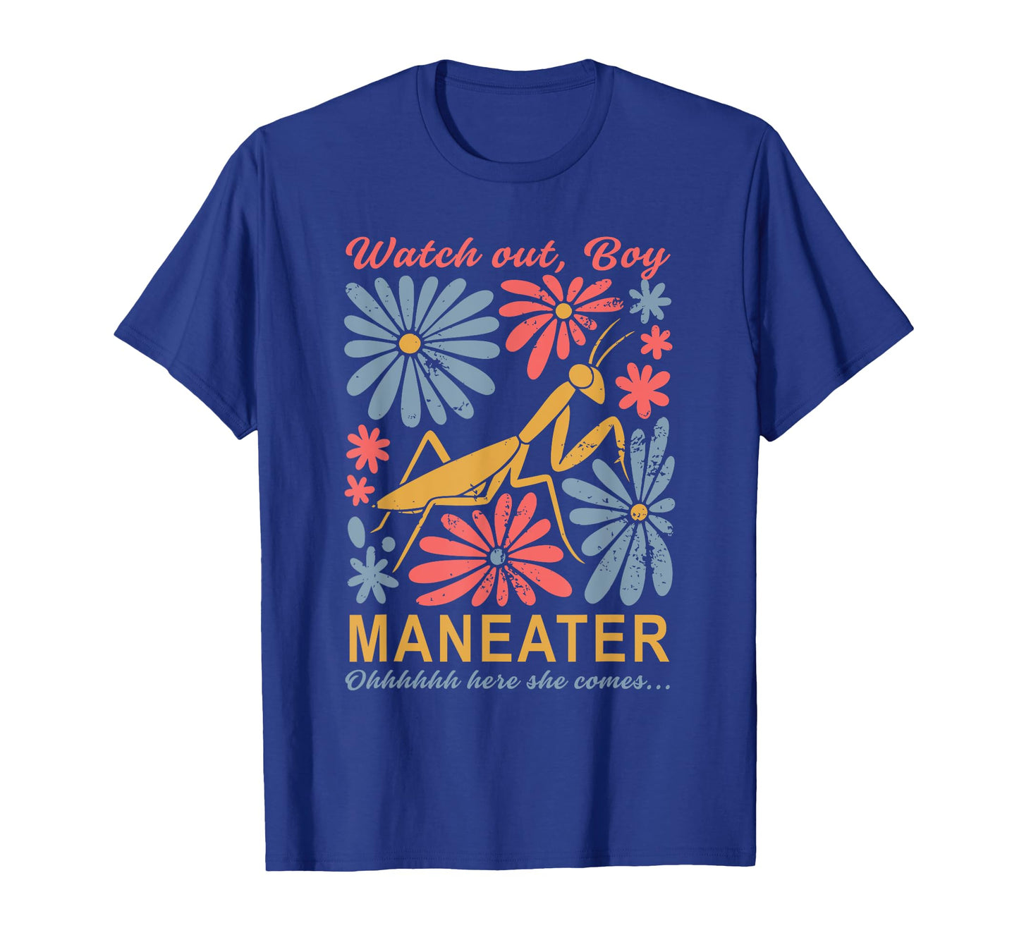Watch Out, Boy Maneater Ohhhhhh Here She Comes T-Shirt