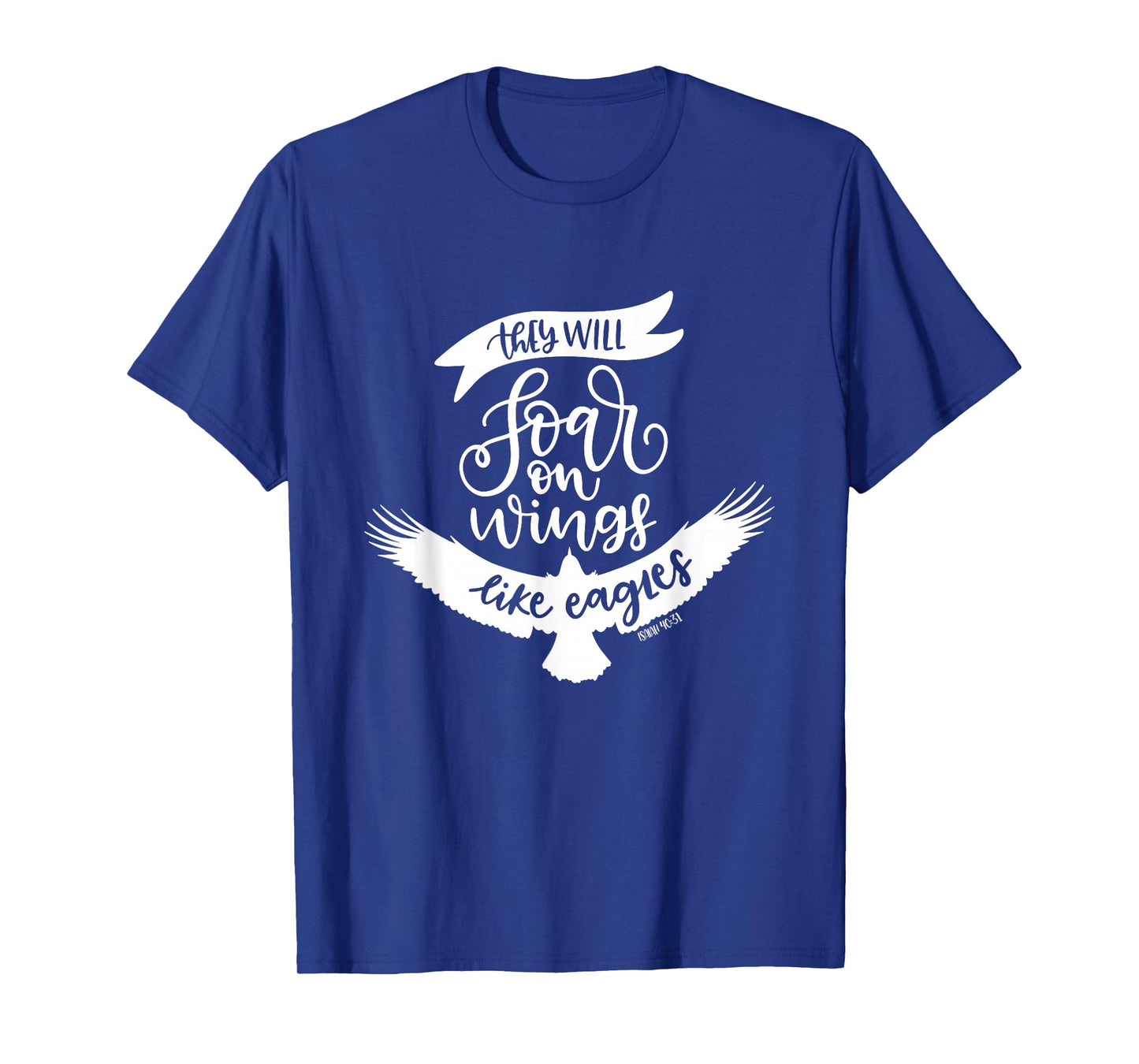Soar On Wings Like Eagles Christian Bible Verse Quote T-Shirt