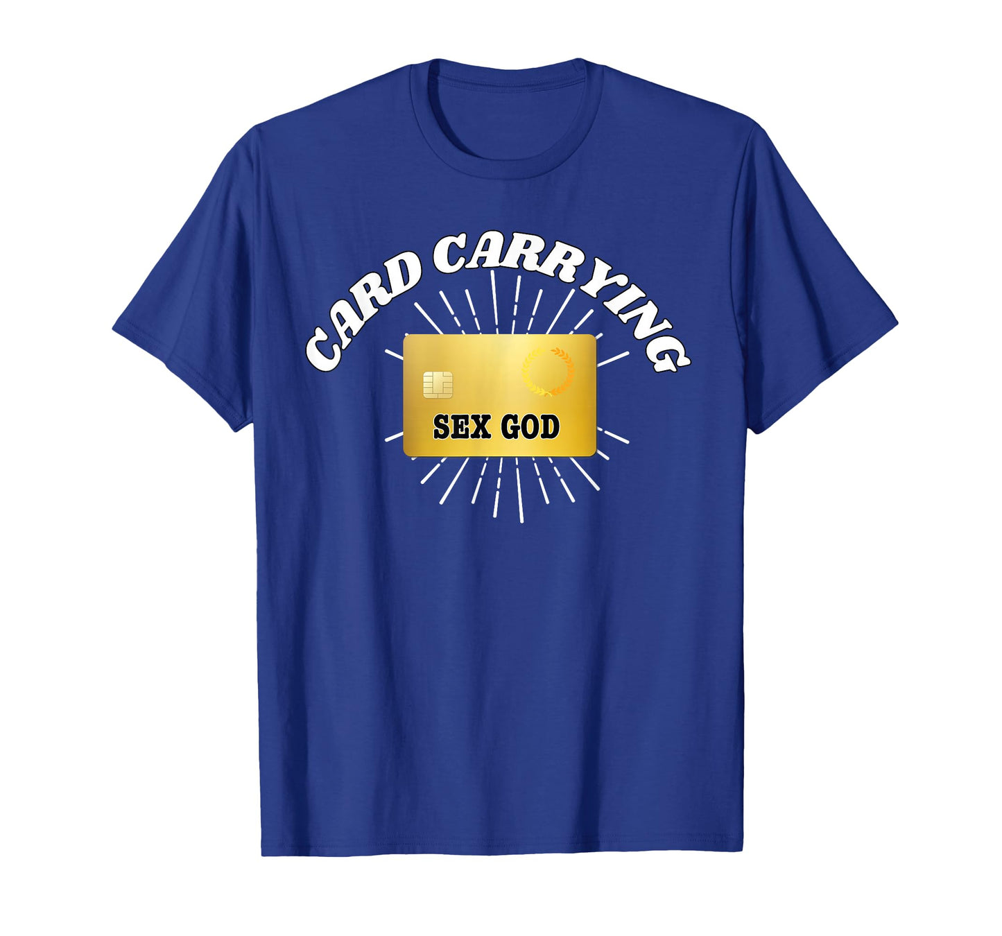 Card Carrying Sex God - Funny Gifts for Couples T-Shirt