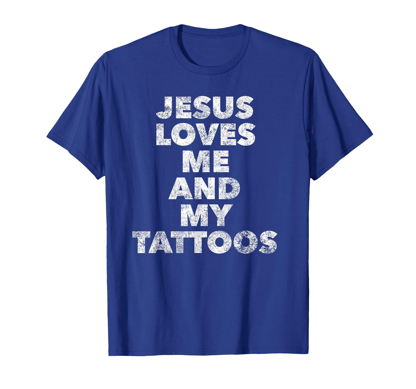 Jesus loves me and my Tattoos - Christian Tattooed Believer T-Shirt