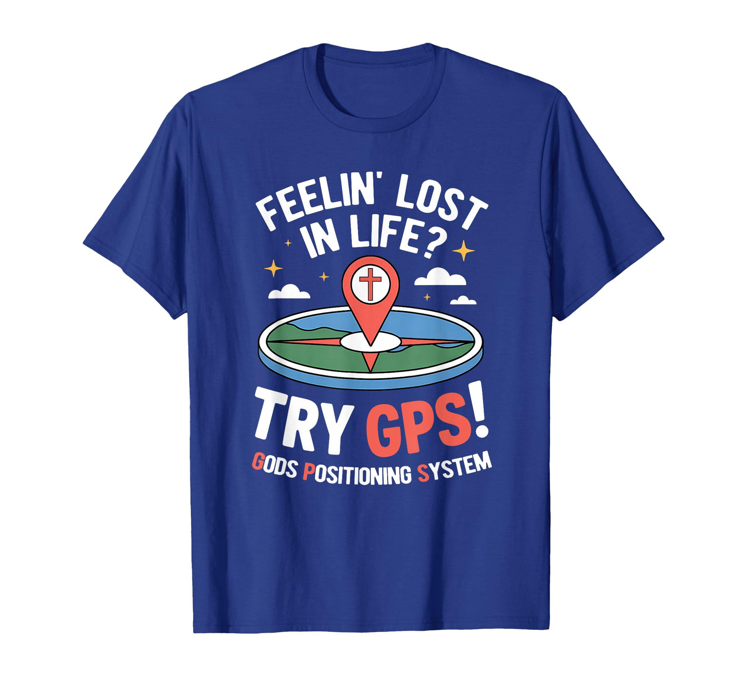Try GPS! Gods Positioning System Funny Christian God Meme T-Shirt