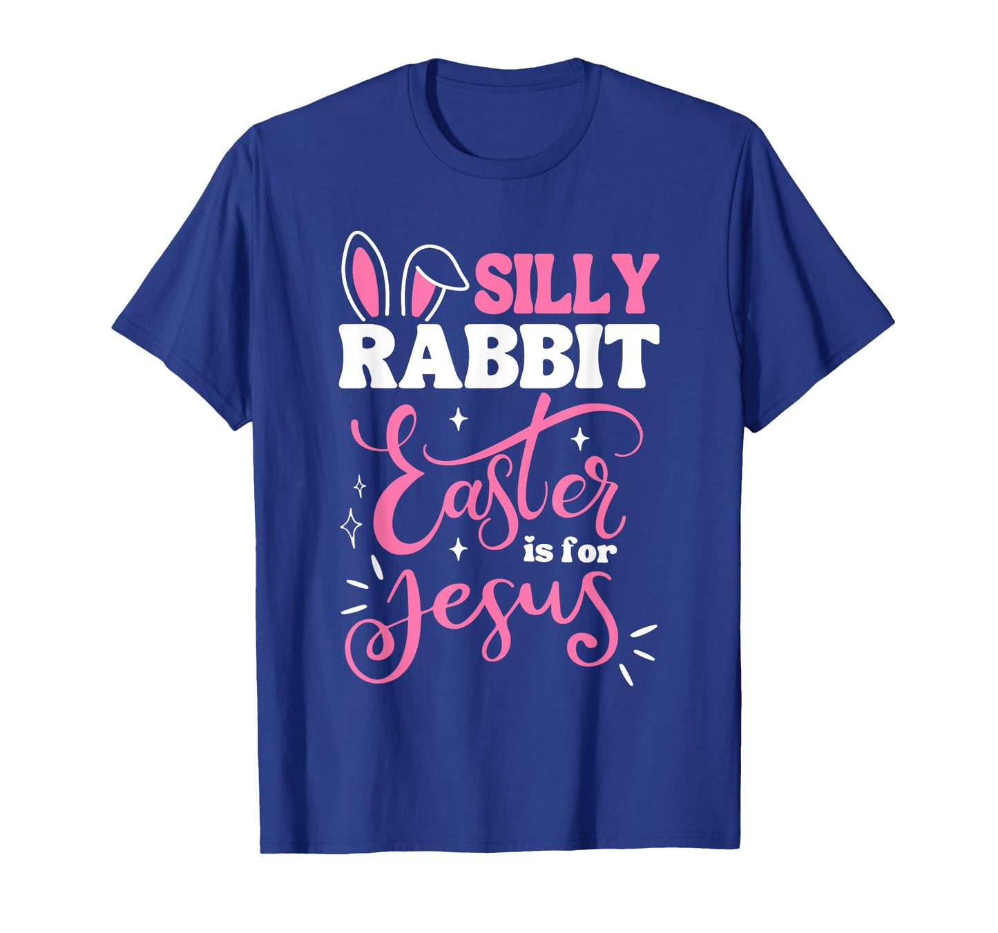 Silly Rabbit Easter Is For Jesus Cute Bunny Christian Faith T-Shirt