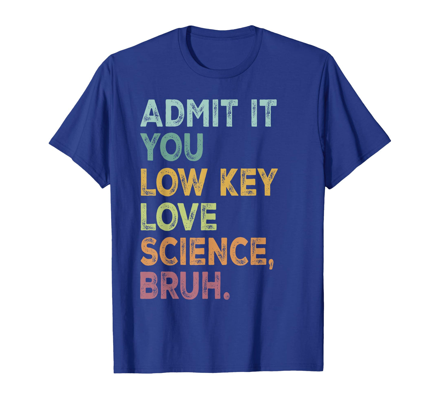 Admit It You Low Key Love Science Bruh Retro Science Student T-Shirt