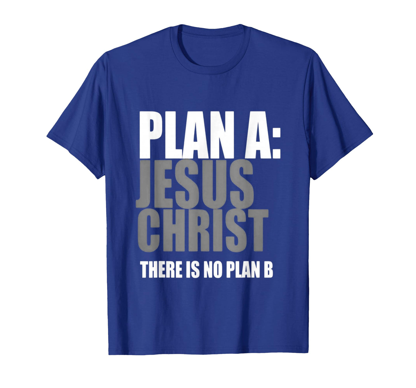 Plan A Jesus Christ T-Shirt