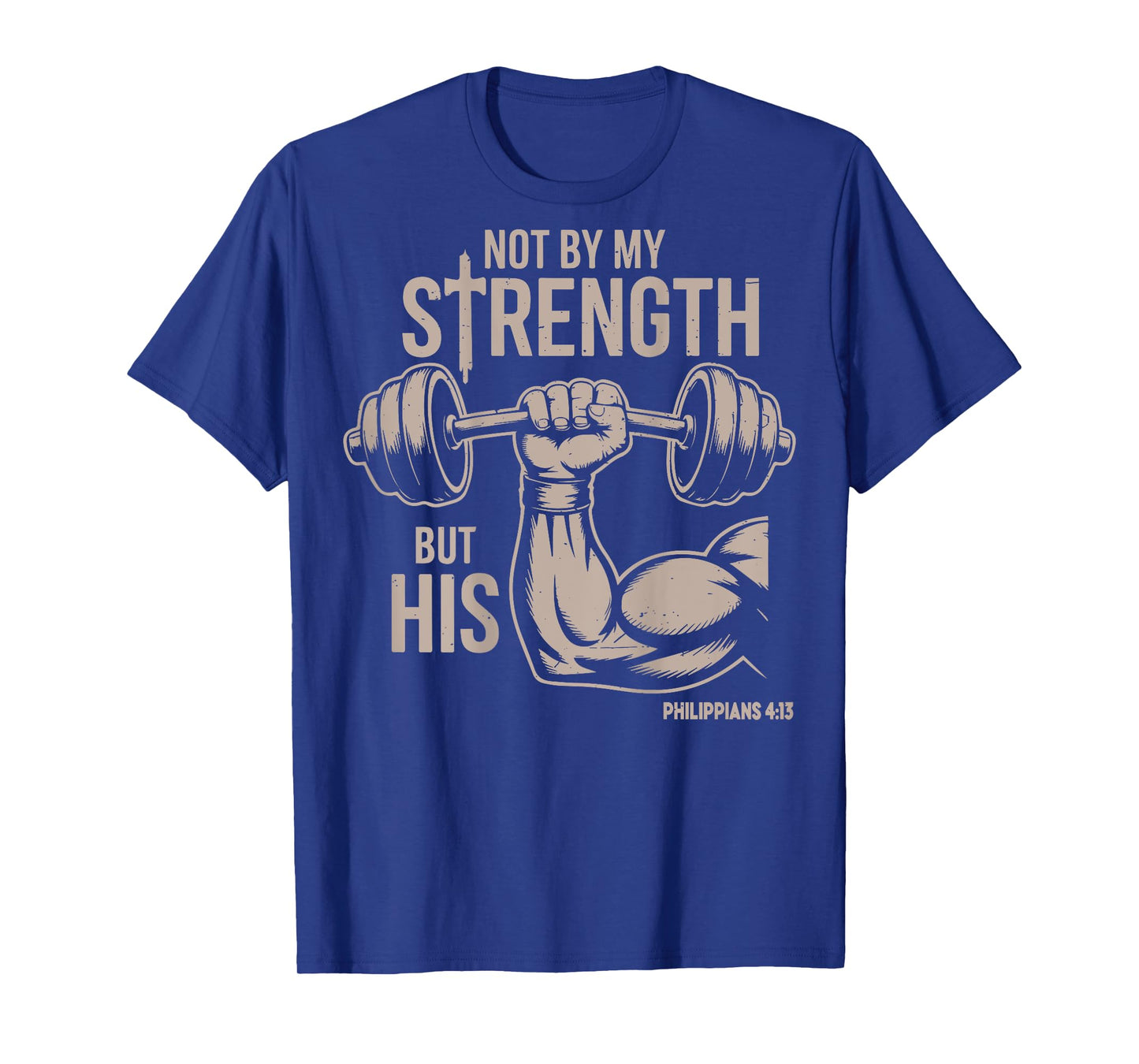 Not by My Strength But His Funny Christian Workout Gym Jesus T-Shirt