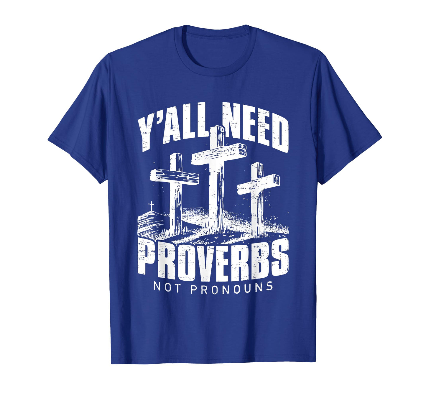 Y'all Need Proverbs Not Pronouns - Funny Christian Faith T-Shirt