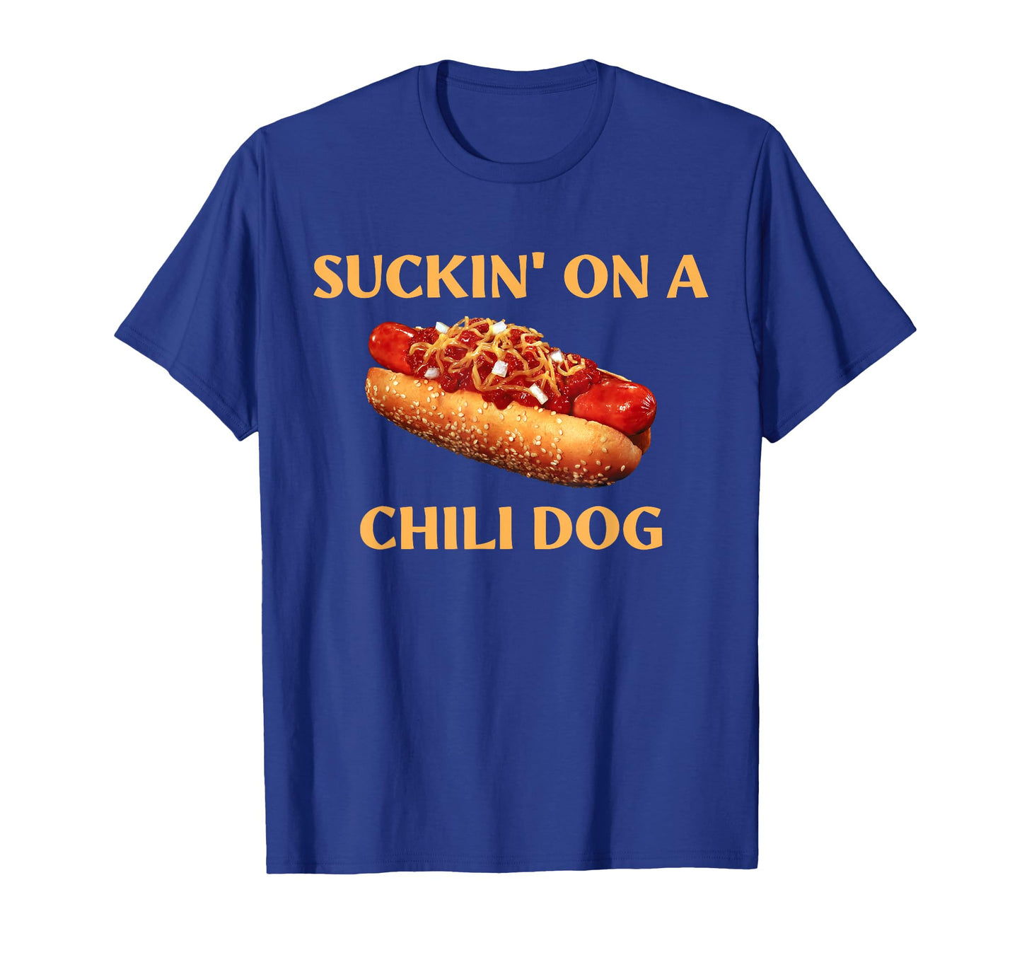 Suckin' On A Chili Dog Funny Apparel T-Shirt for Men Women
