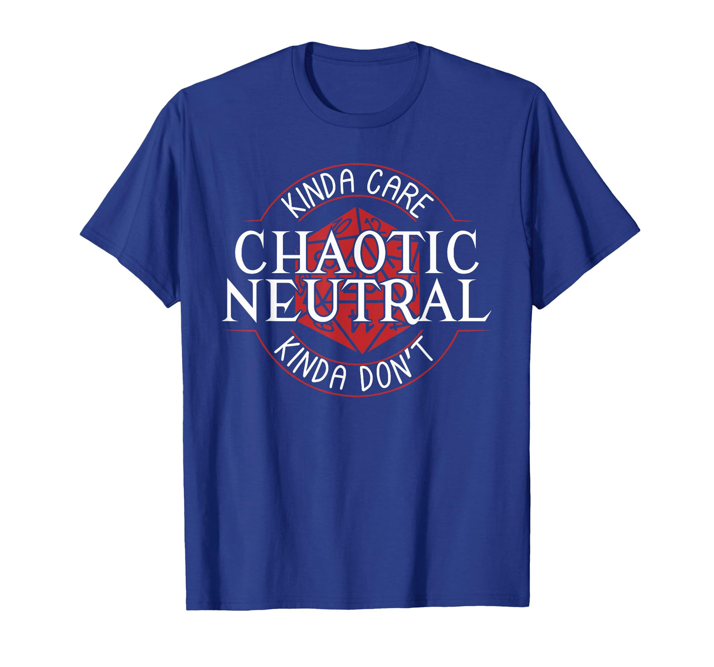 KINDA CARE CHAOTIC NEUTRAL KINDA DON'T funny design T-Shirt