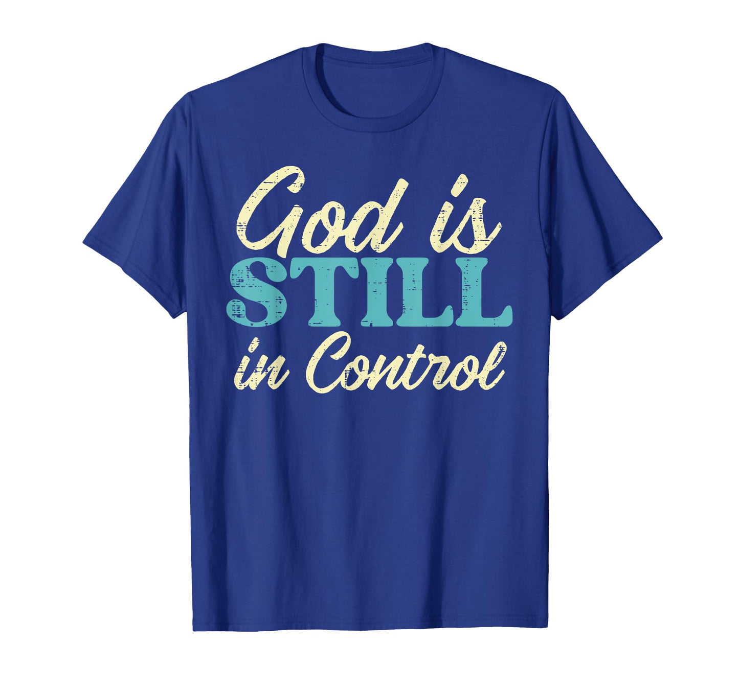 God Is Still In Control Jesus Faith Christian Men Women Kids T-Shirt
