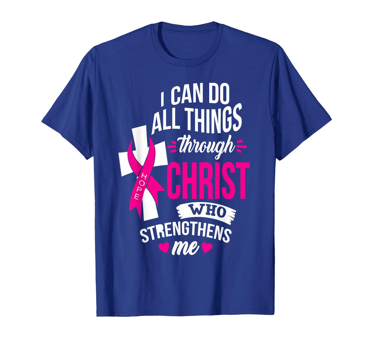 I Can do All Things Through Christ Beat Cancer with Faith T-Shirt
