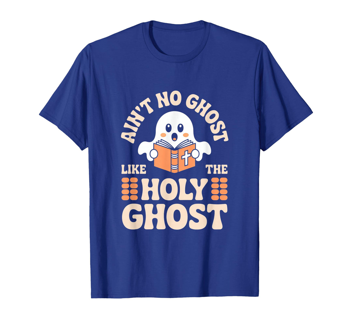 Ain't No Ghost Like The Holy Ghost Christian Halloween T-Shirt