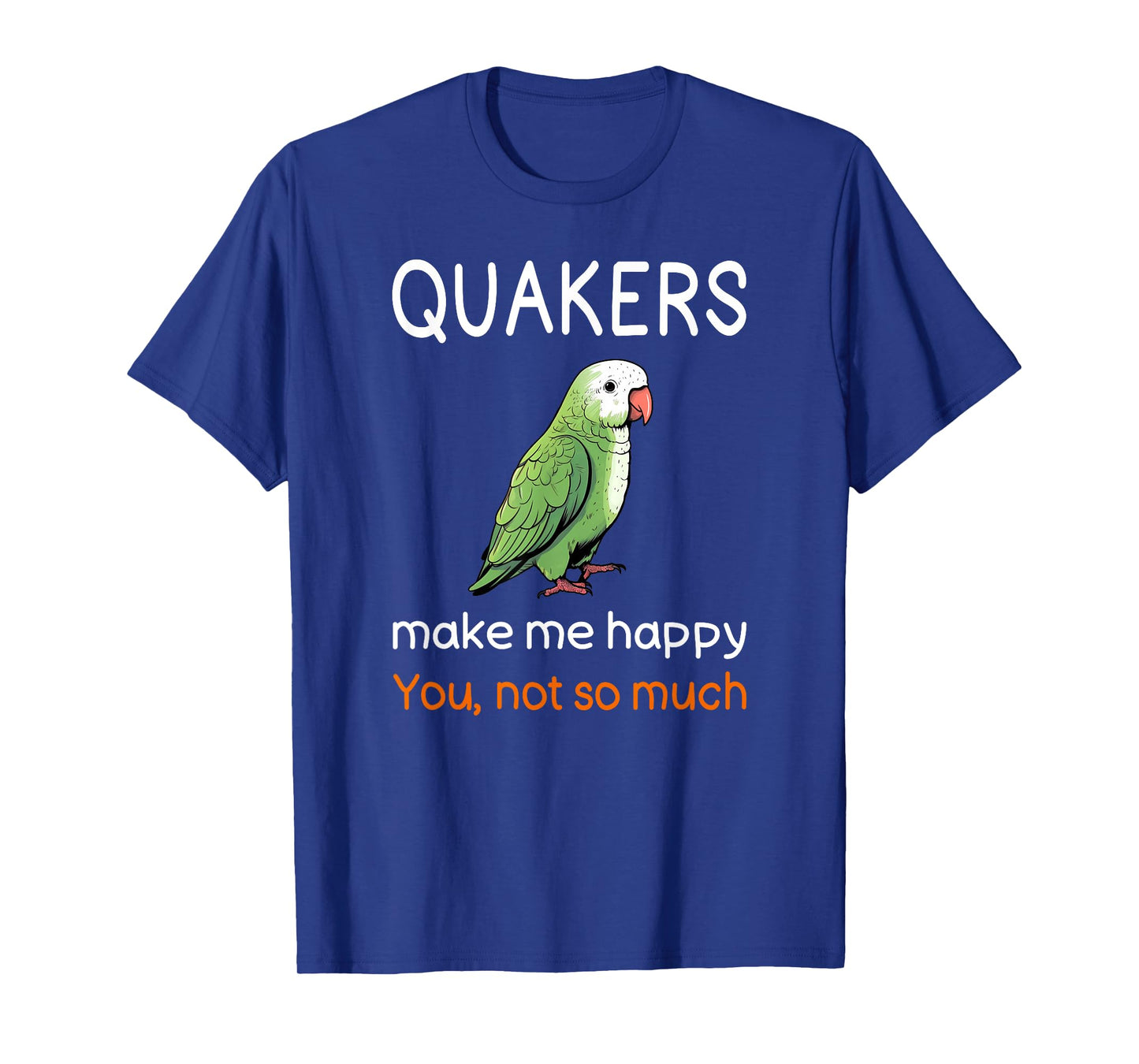 Quaker Shirt Sarcastic Quaker Parrot Quote Quaker Lover T-Shirt