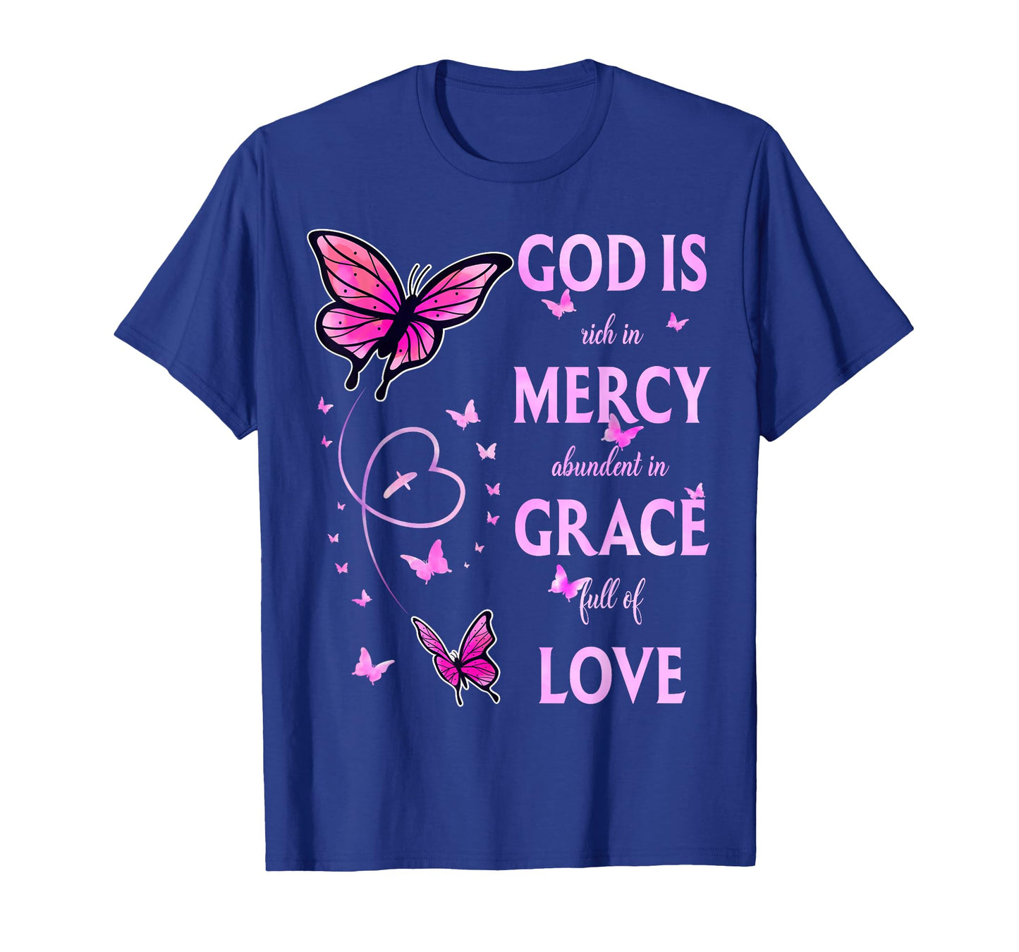 God Is Full Of Grace, Mercy, And Love T-Shirt