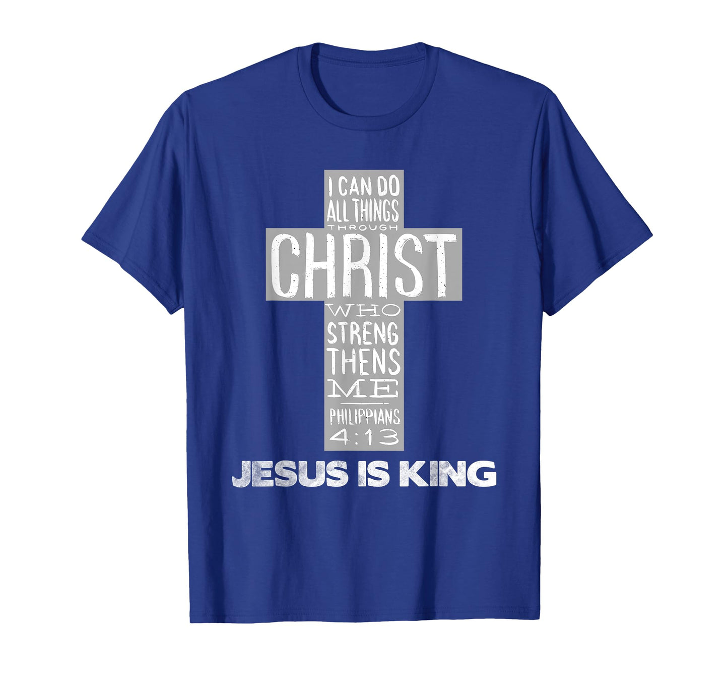 Jesus is King Christ Strength - Christian Cross Religious T-Shirt