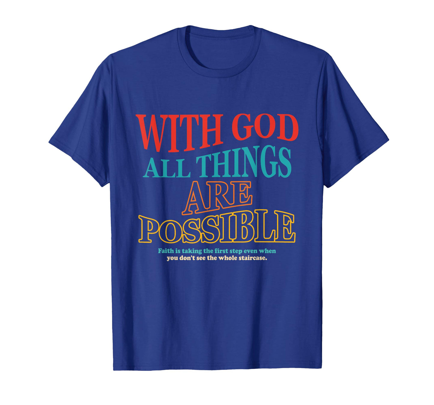 God All Things Are Possible Faith Is Taking The First Step T-Shirt