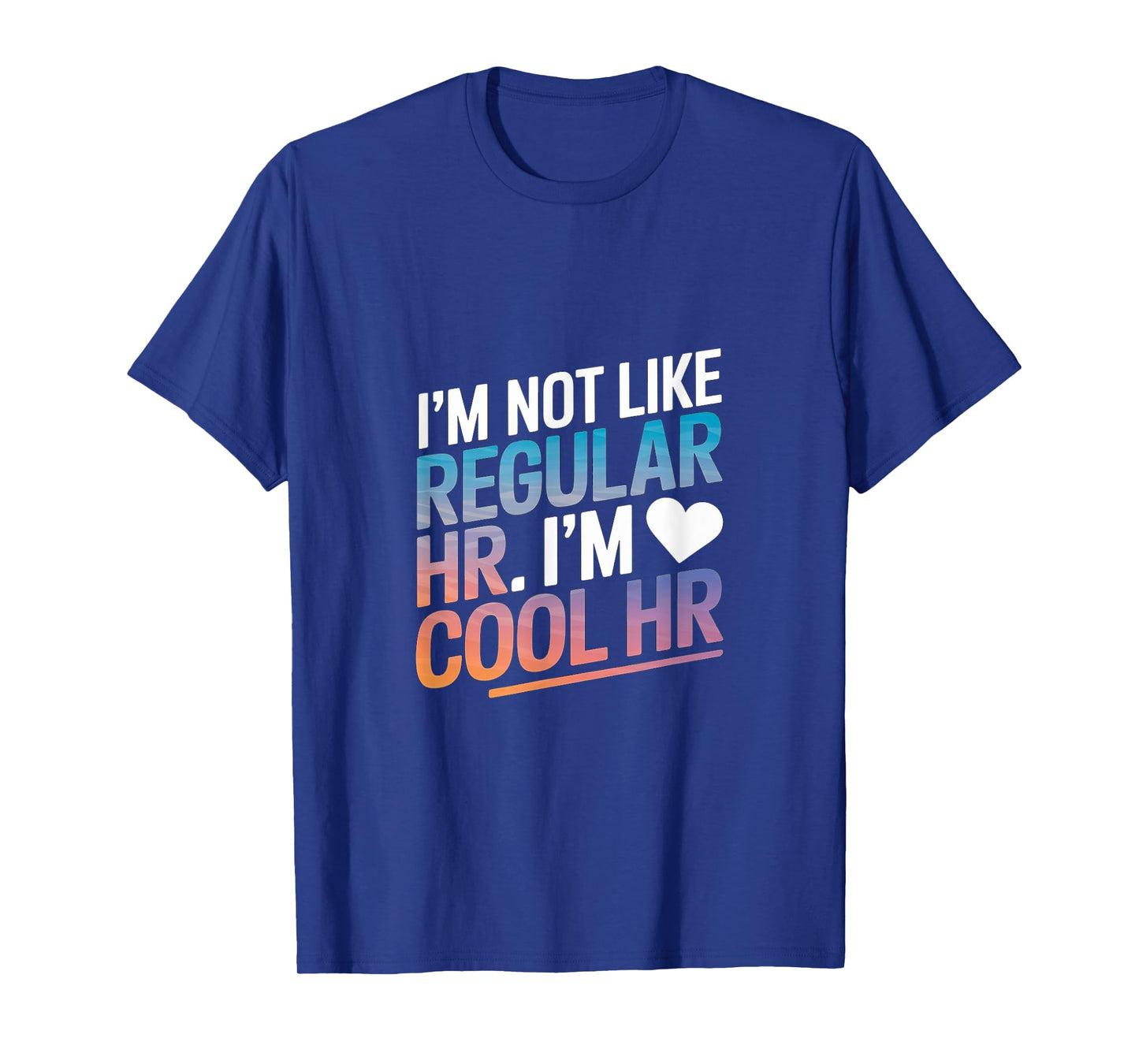 Cool HR Funny HR Office Quote Human Resources T-Shirt