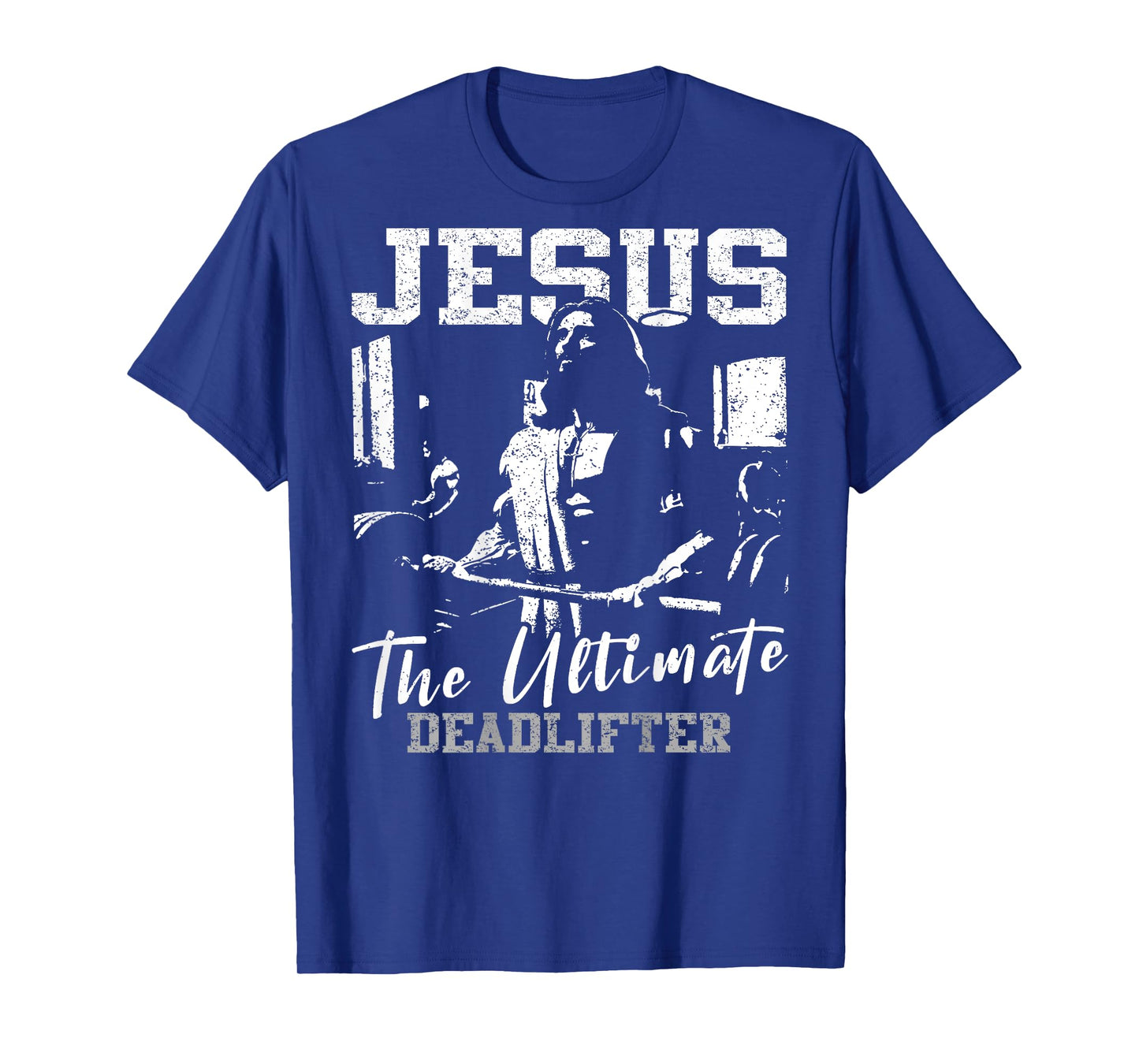 Jesus The Ultimate Deadlifter Funny Christian Gym (On Back) T-Shirt
