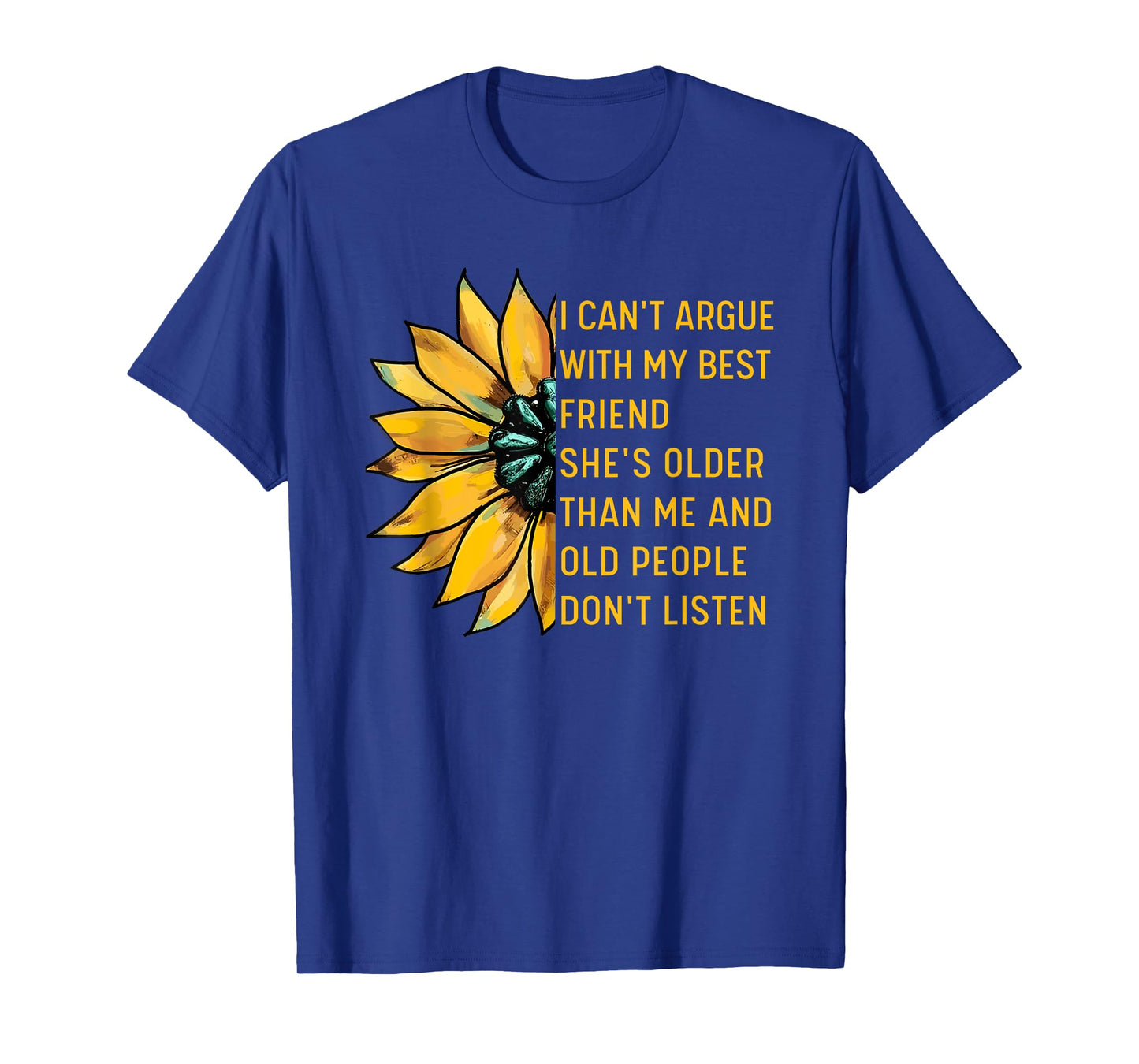 I Can't Argue With My Best Friend She's Older Than Me Floral T-Shirt