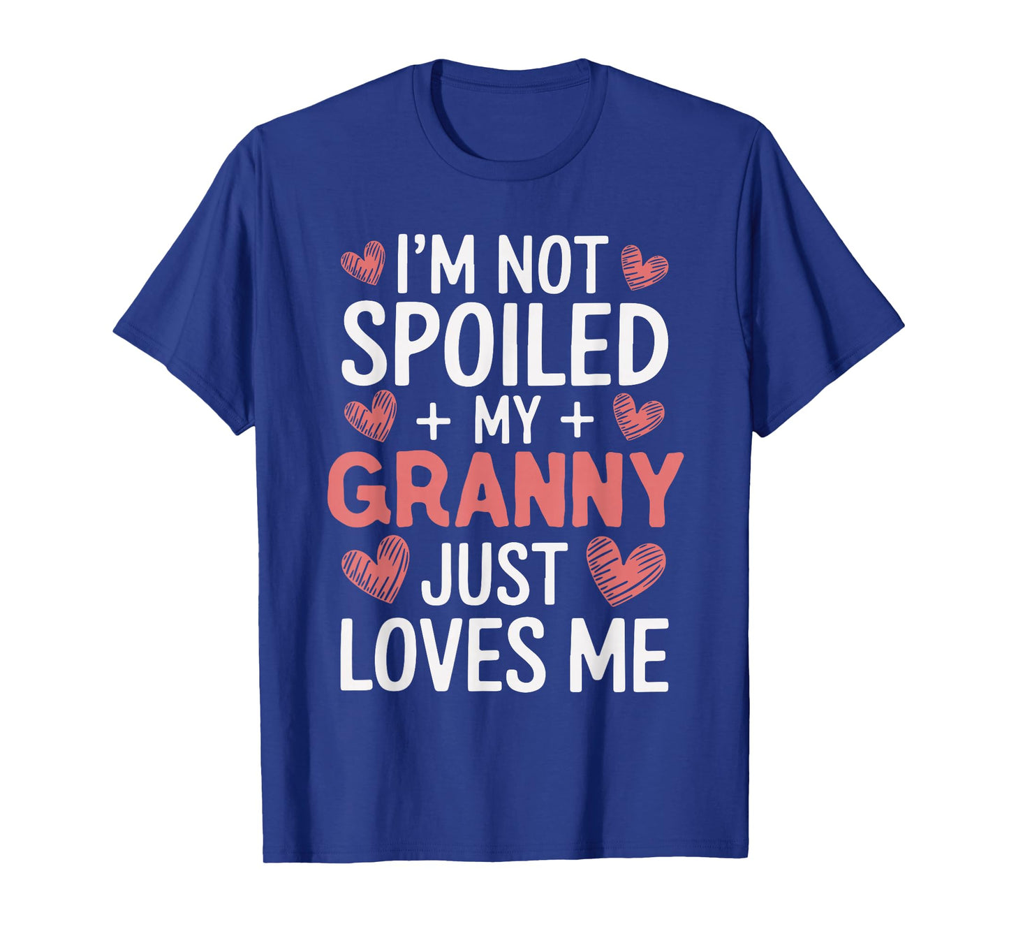 I'm Not Spoiled My Granny Just Loves Me Grandma Hearts T-Shirt