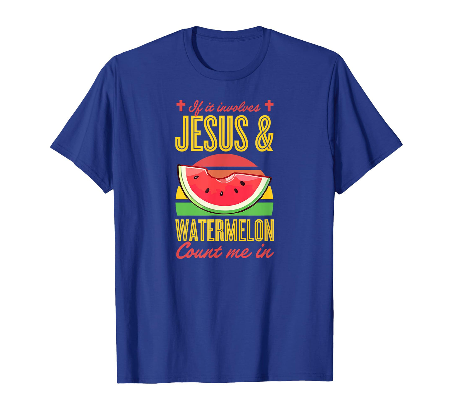 If It Involves Jesus And Watermelon Count Me In T-Shirt