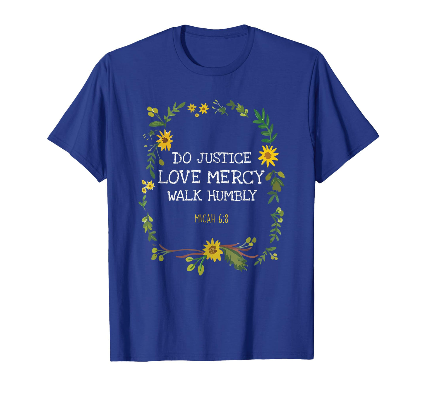 Do Justice Love Mercy Walk Humbly Micah 6:8 Christian Verse T-Shirt