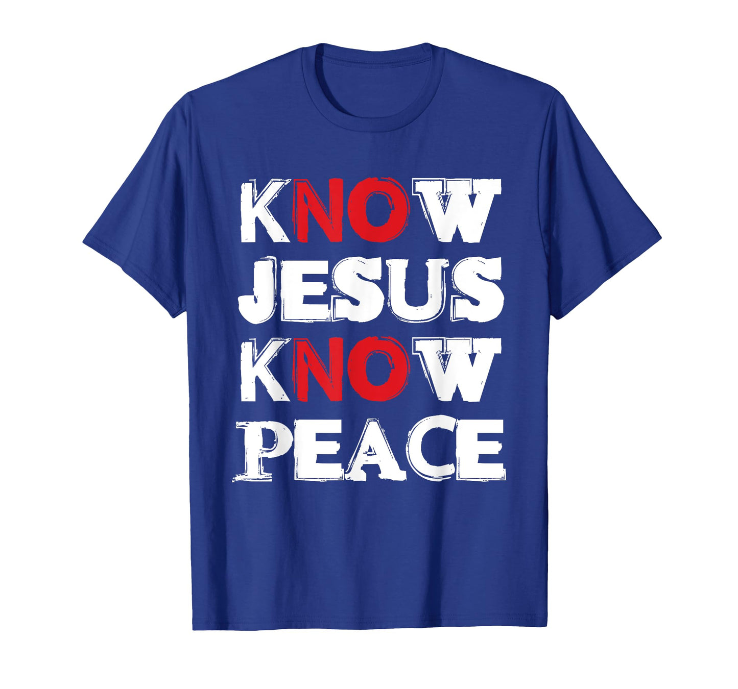 Christian Know Jesus Know Peace No Jesus No Peace T-Shirt