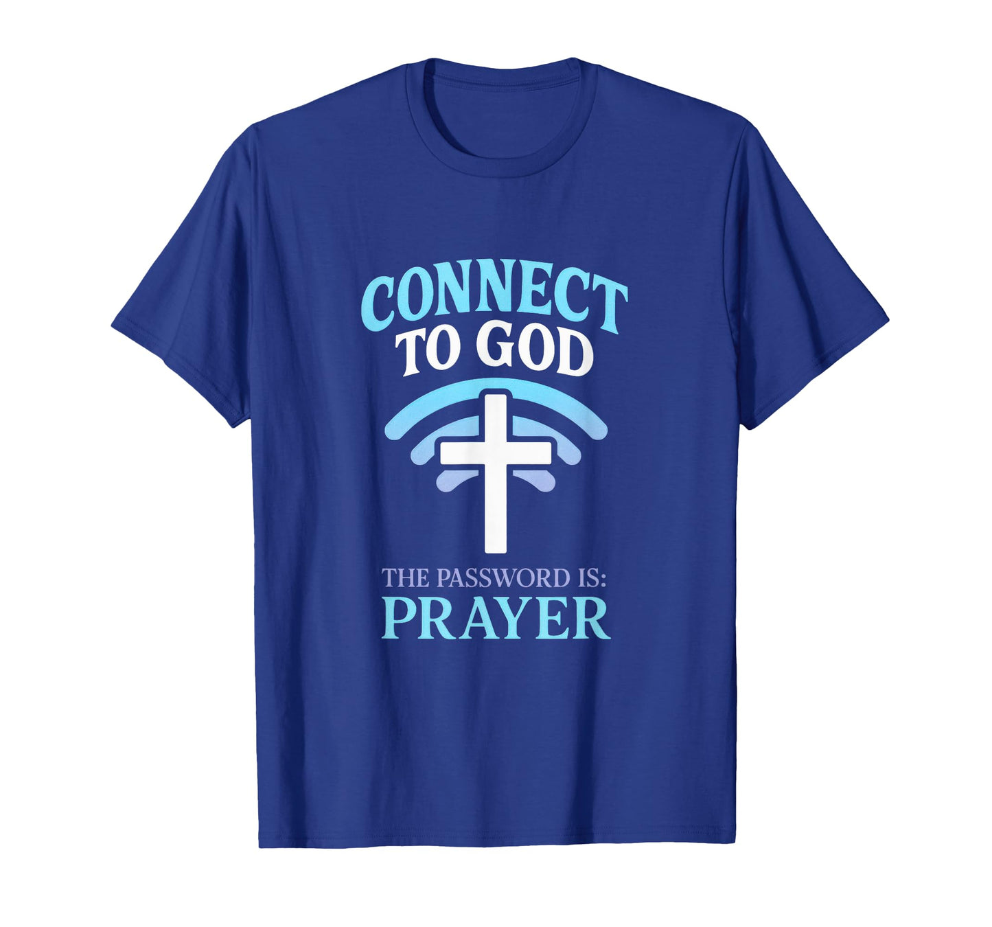 Connect to God - Christian Prayer Faith Design T-Shirt