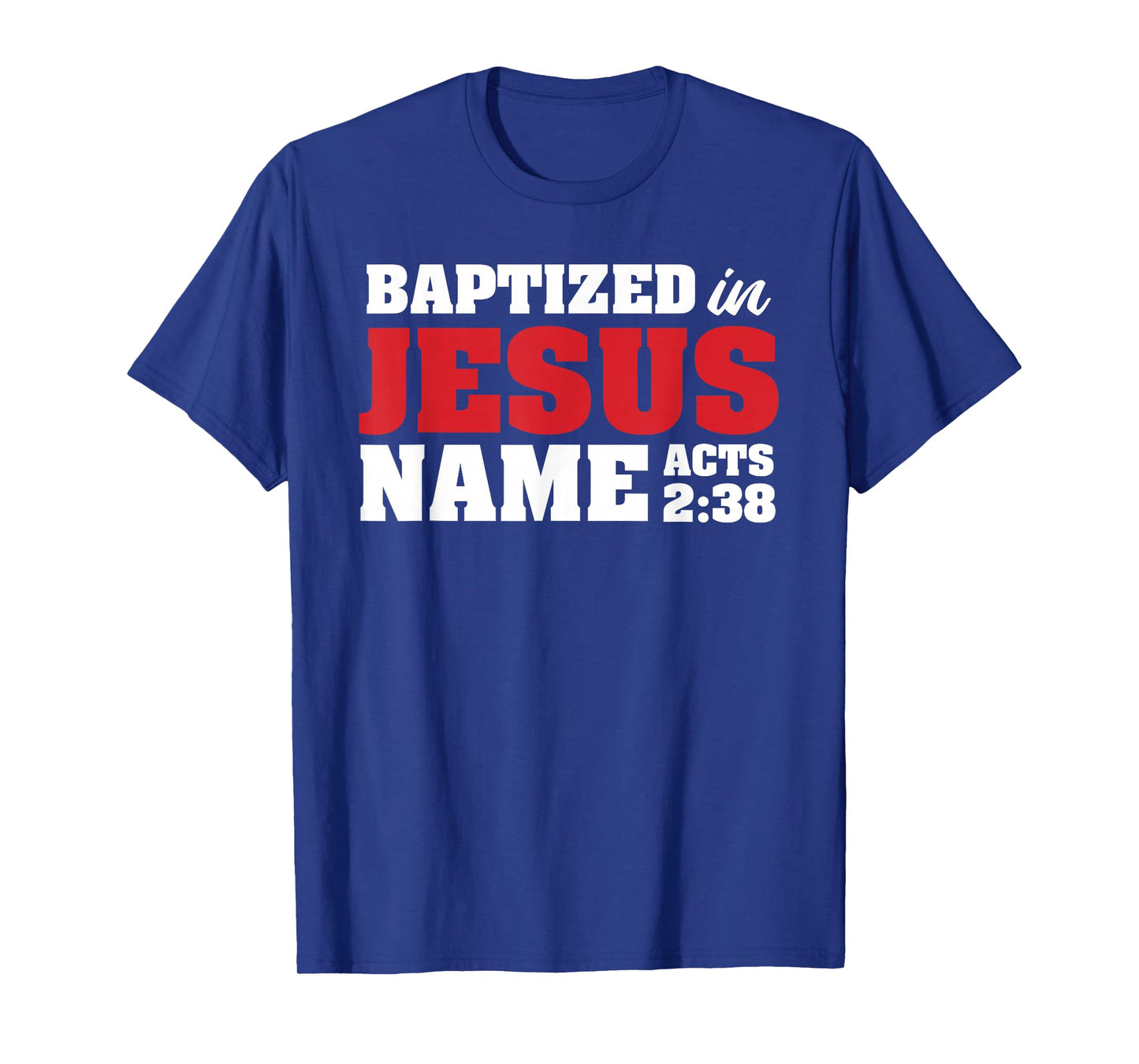 Baptized In Jesus Name Acts 2:38 Christian Bible Verse T-Shirt