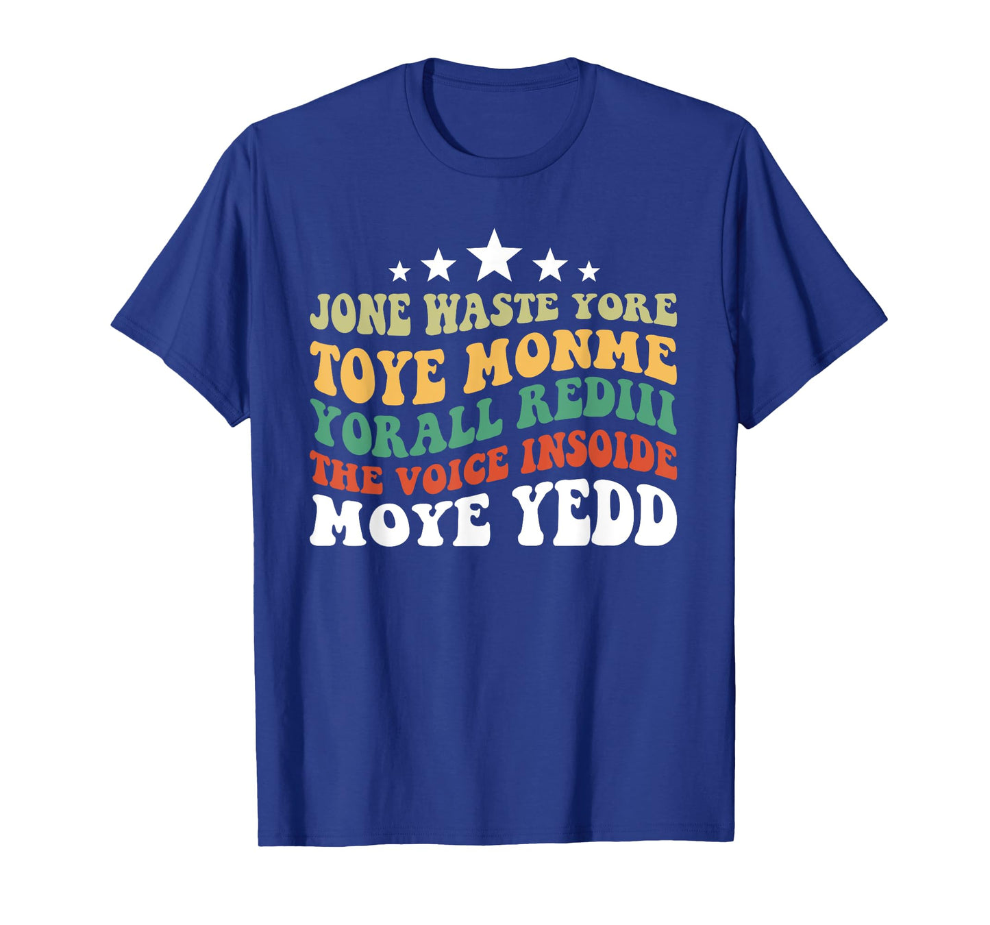 Jone Waste Yore Toye Monme Yorall Rediii T-Shirt
