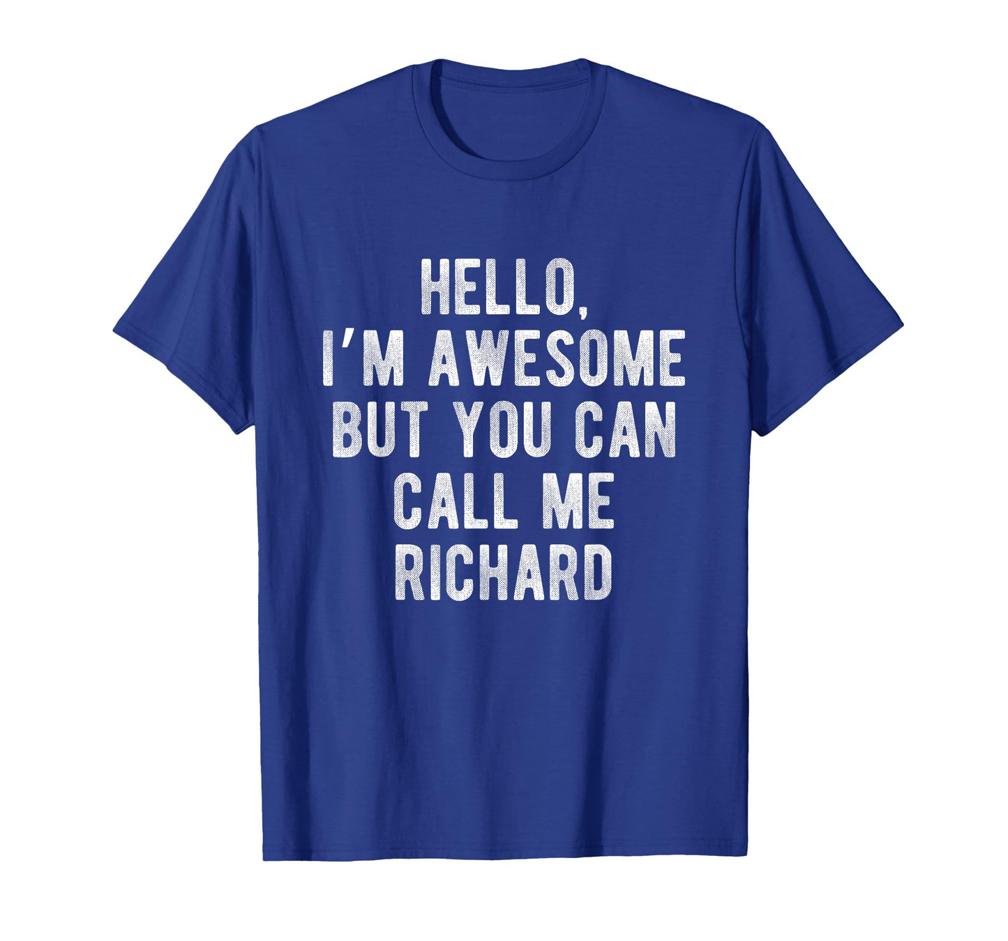 I'm Awesome But You Can Call Me Richard Funny Richard Name T-Shirt