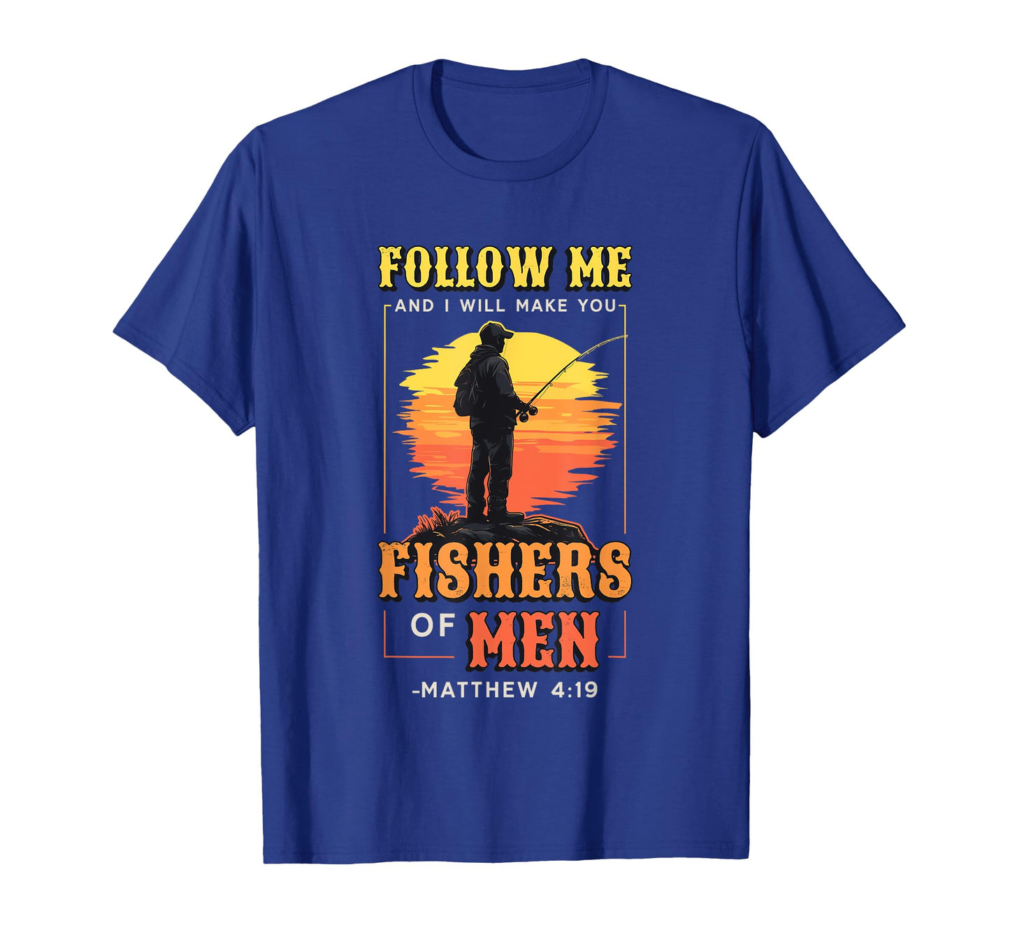 I Will Make You Fishers Of Men Fisherman Religious Fishing T-Shirt