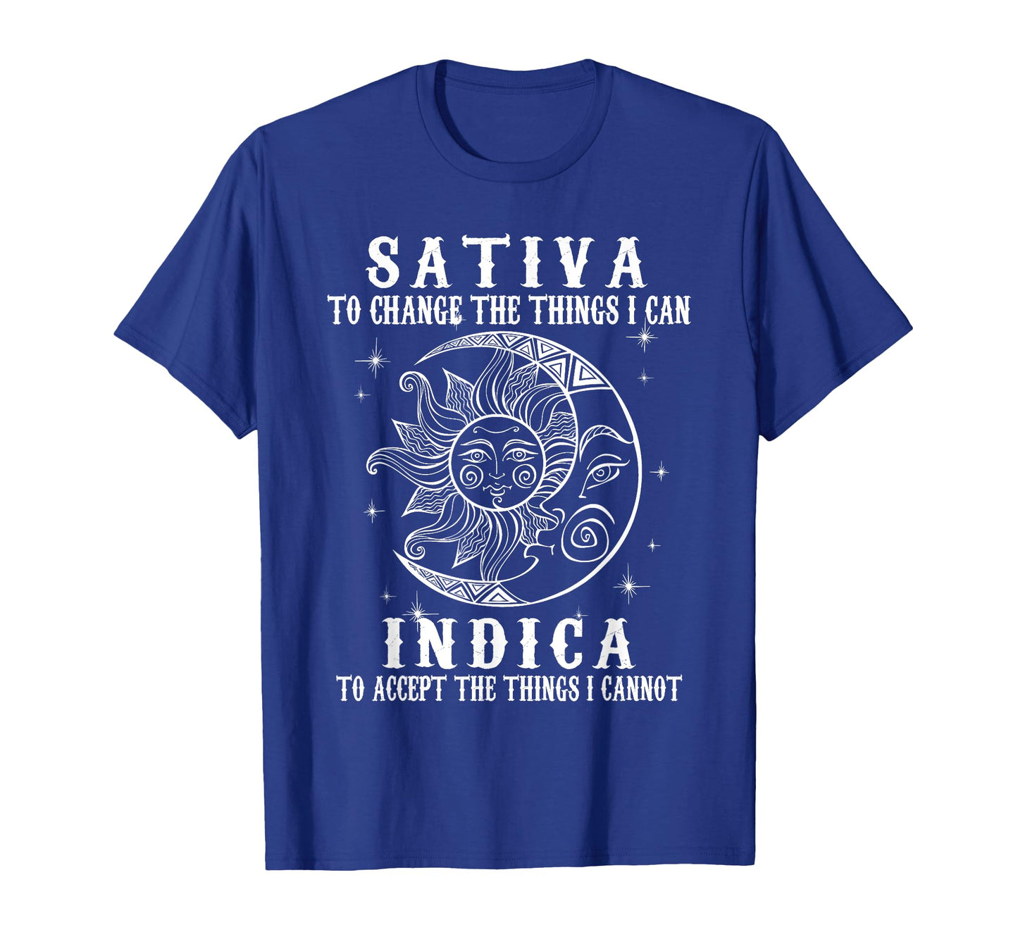 Sativa To Change The Thing I Can Indica To Accept The Things T-Shirt