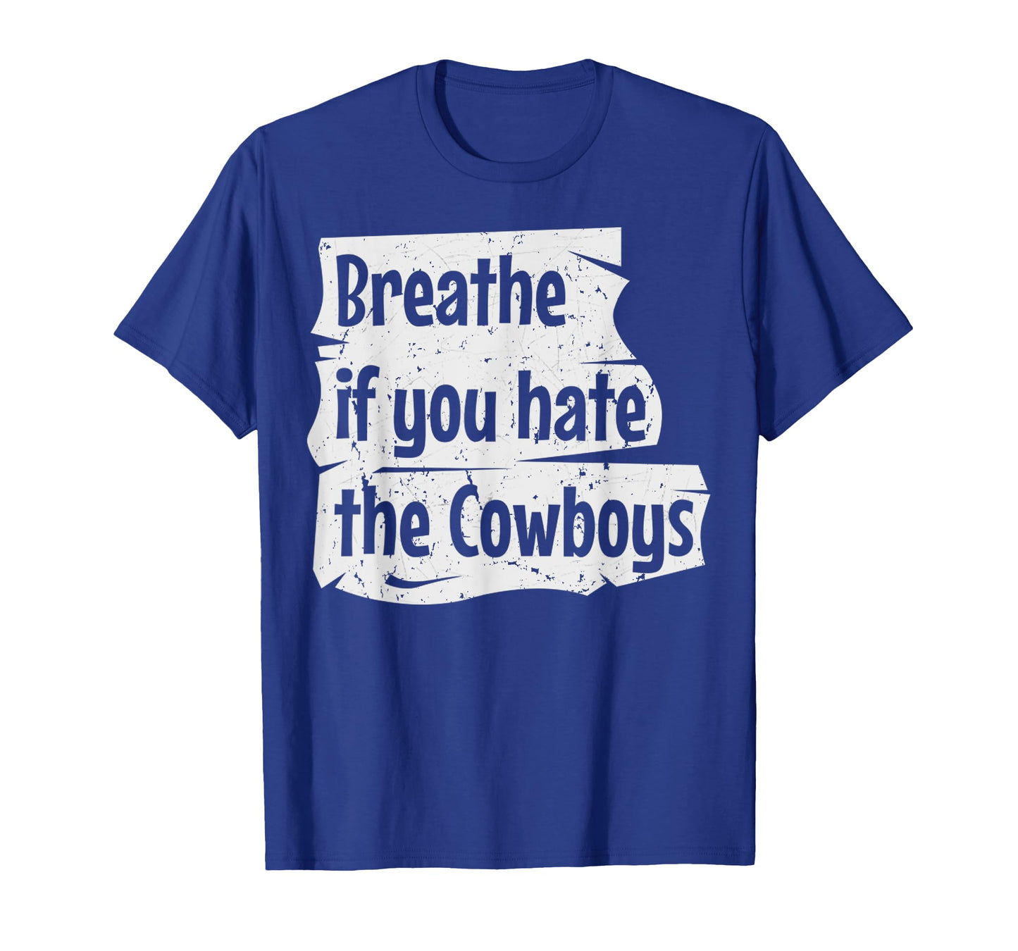 Vintage Breathe If You Hate The Cowboys Meme Funny Quote T-Shirt