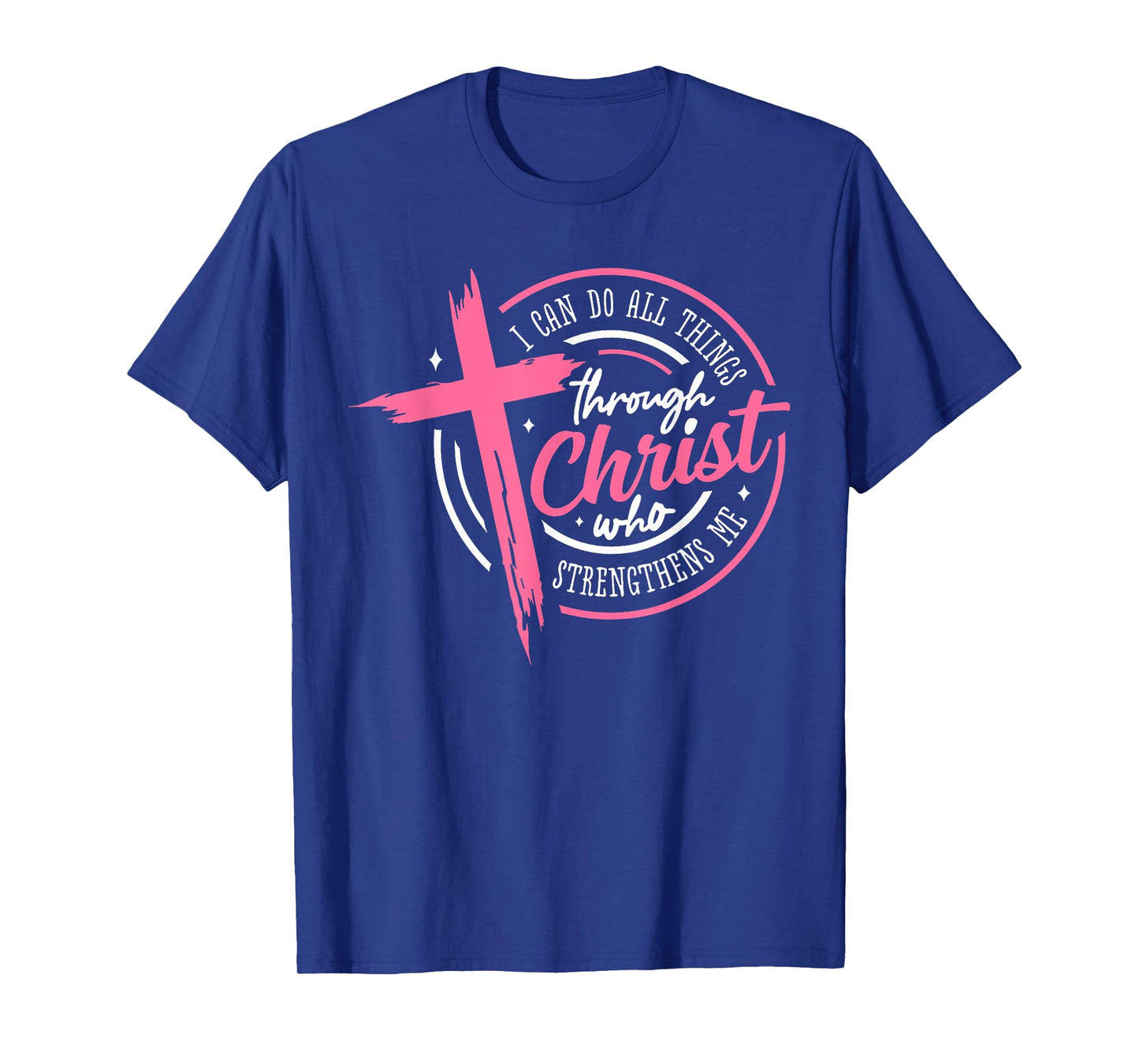 I Can Do All Things Through Christ Who Strengthens Me T-Shirt