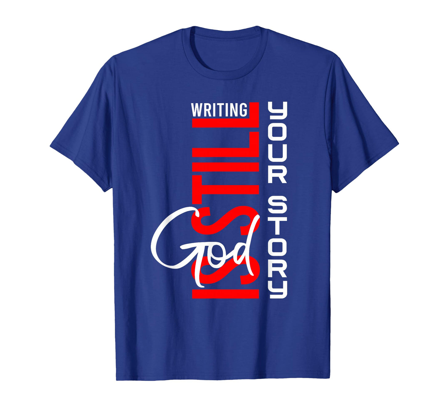 God is Still Writing Your Story Christian Life Inspirational T-Shirt