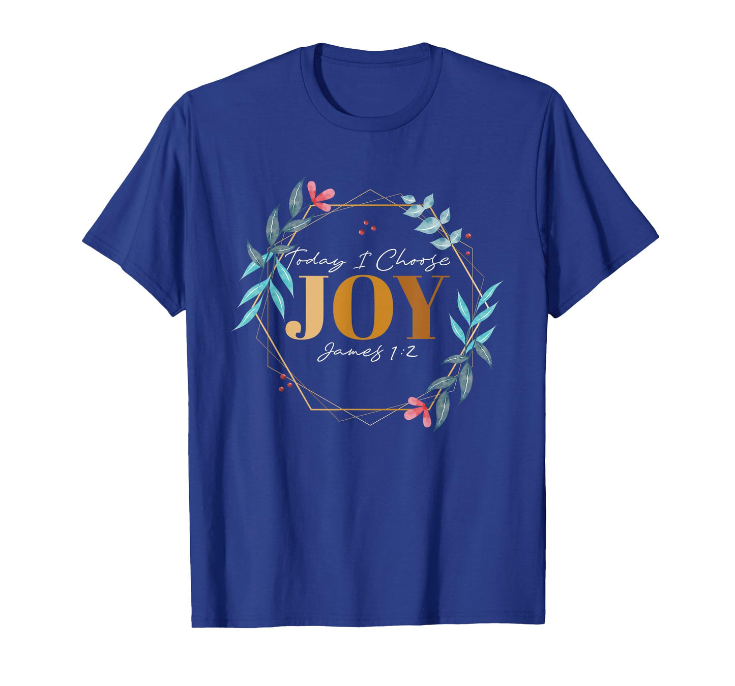 Today I Choose Joy James 1:2 T-Shirt