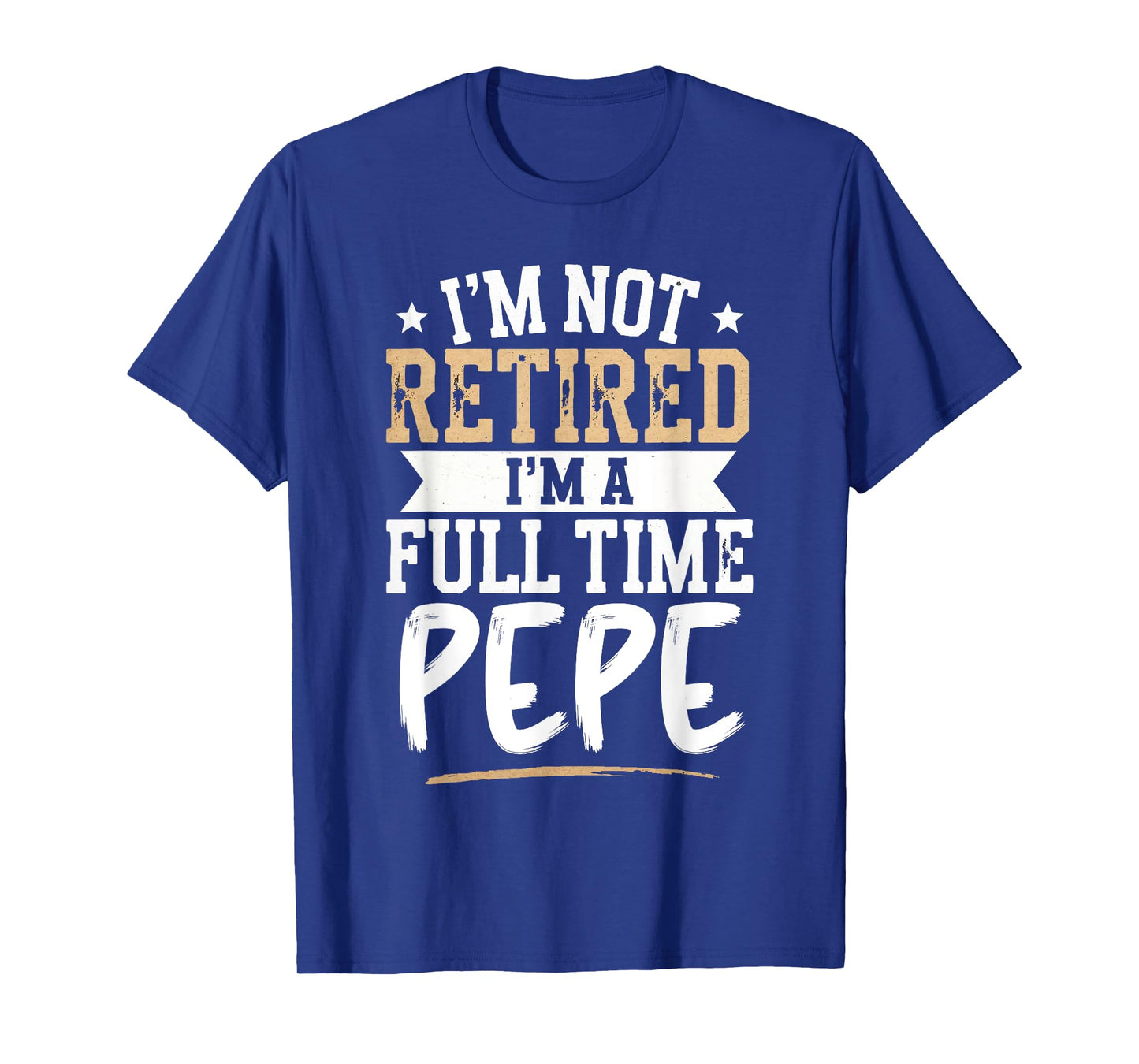 I'm Not Retired I'm a Full-Time Pepe Retirement Vintage T-Shirt