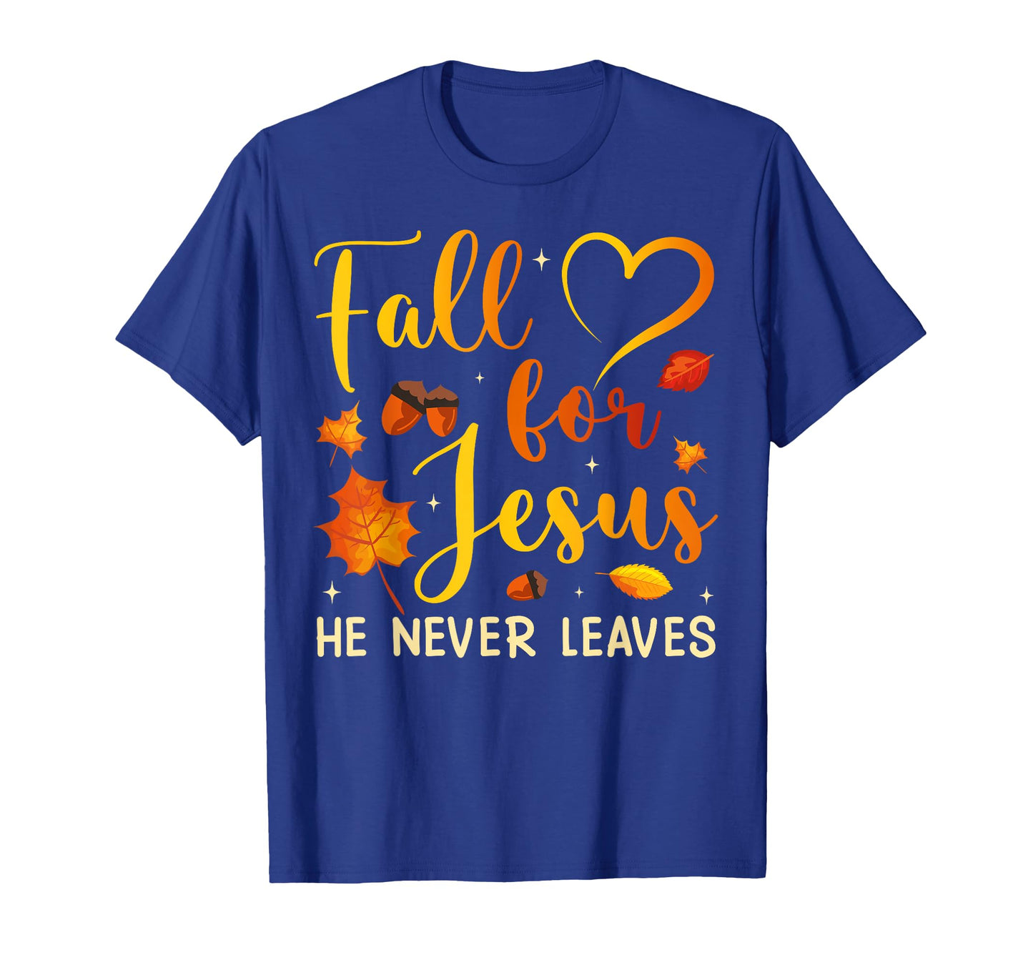 Fall for Jesus He Never Leaves Autumn Season Christian Faith T-Shirt