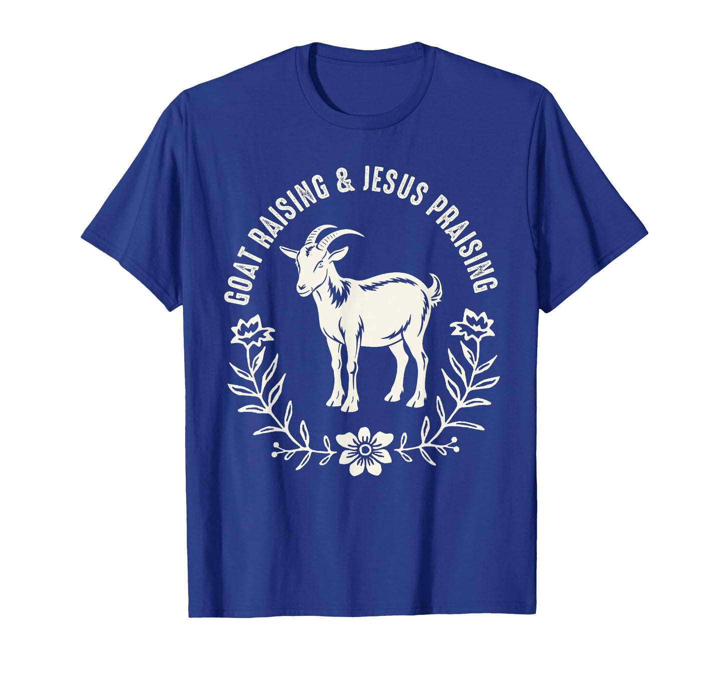 Goat Raising And Jesus Praising Farmer Farming Goat Lover T-Shirt
