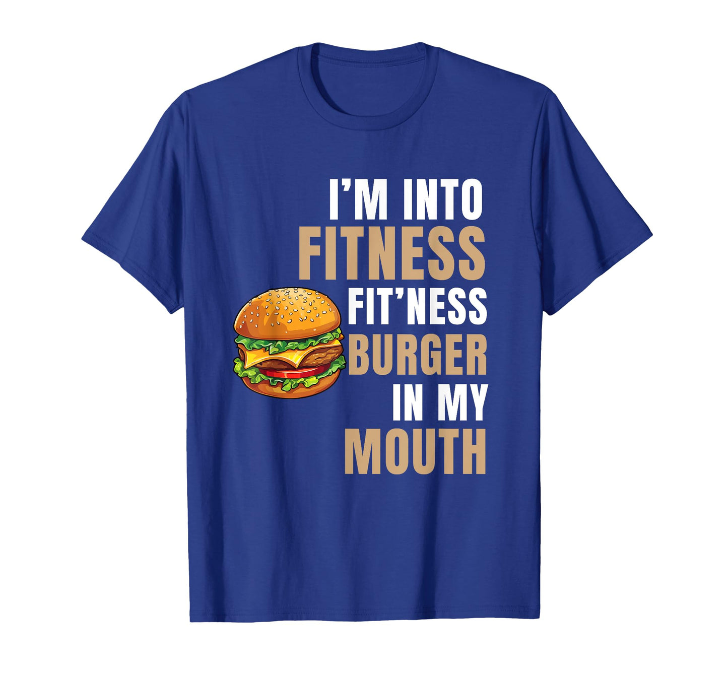 I'm Into Fitness Burger Mouth Funny Hamburger T-Shirt