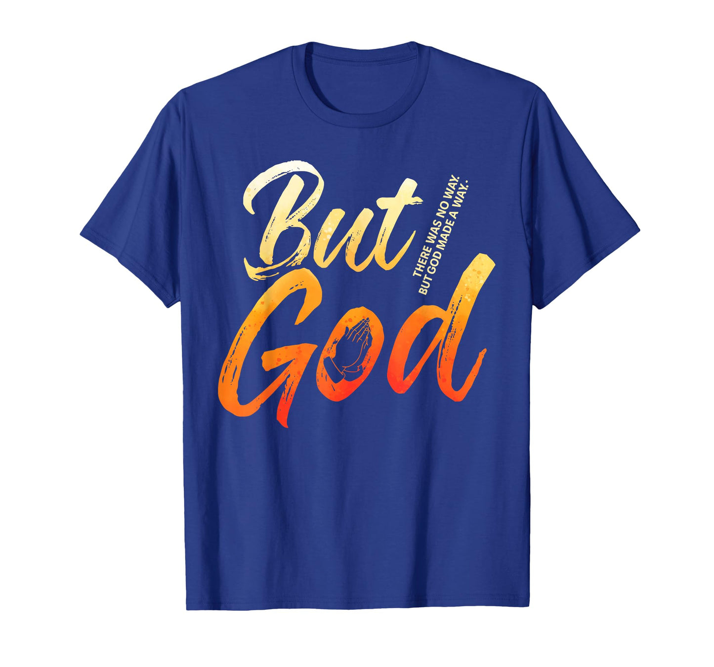 But God Jesus Christian Religious Believer Worshiper T-Shirt