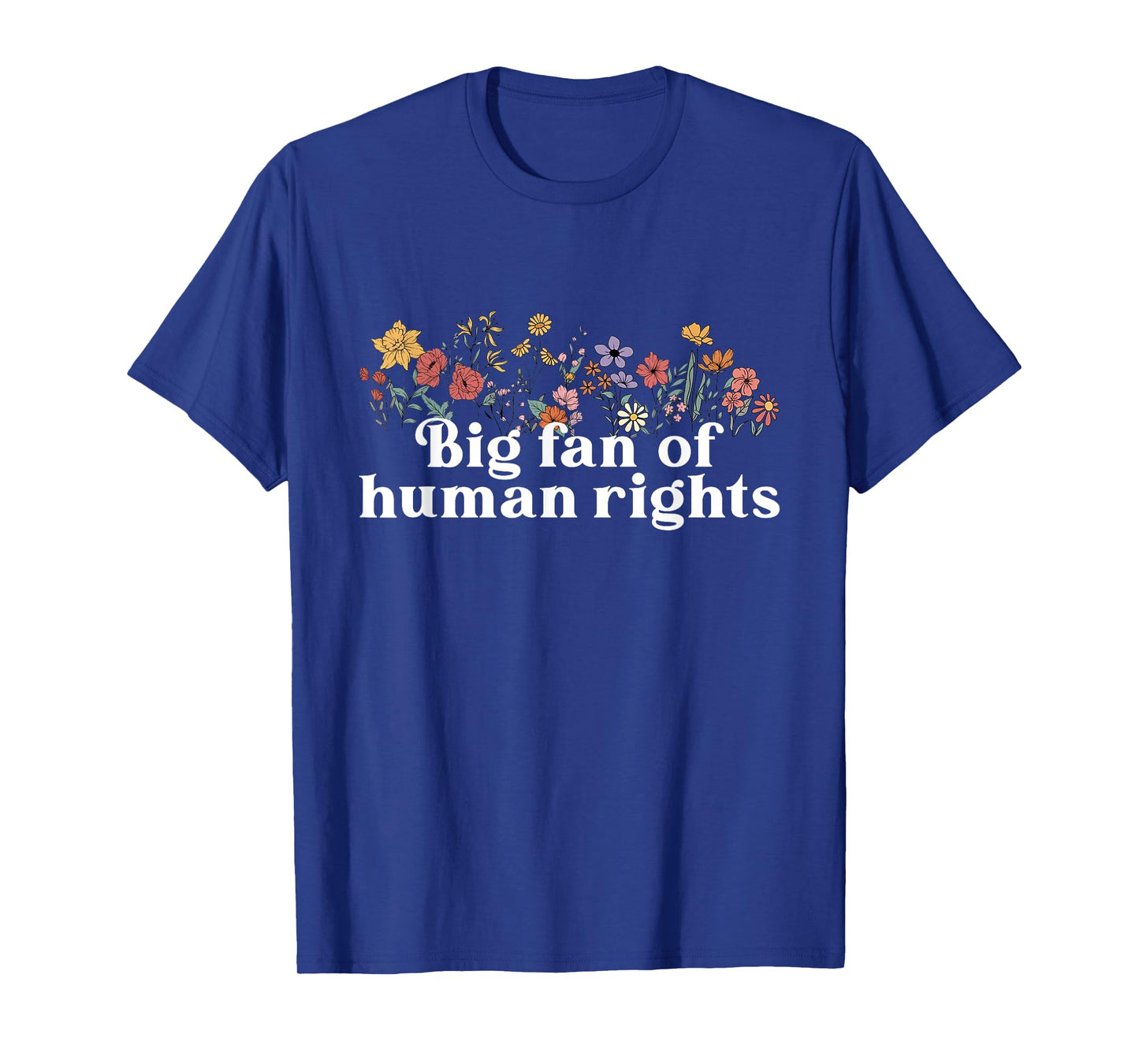 Big Fan of Human Rights Women Floral Social Justice Protest T-Shirt