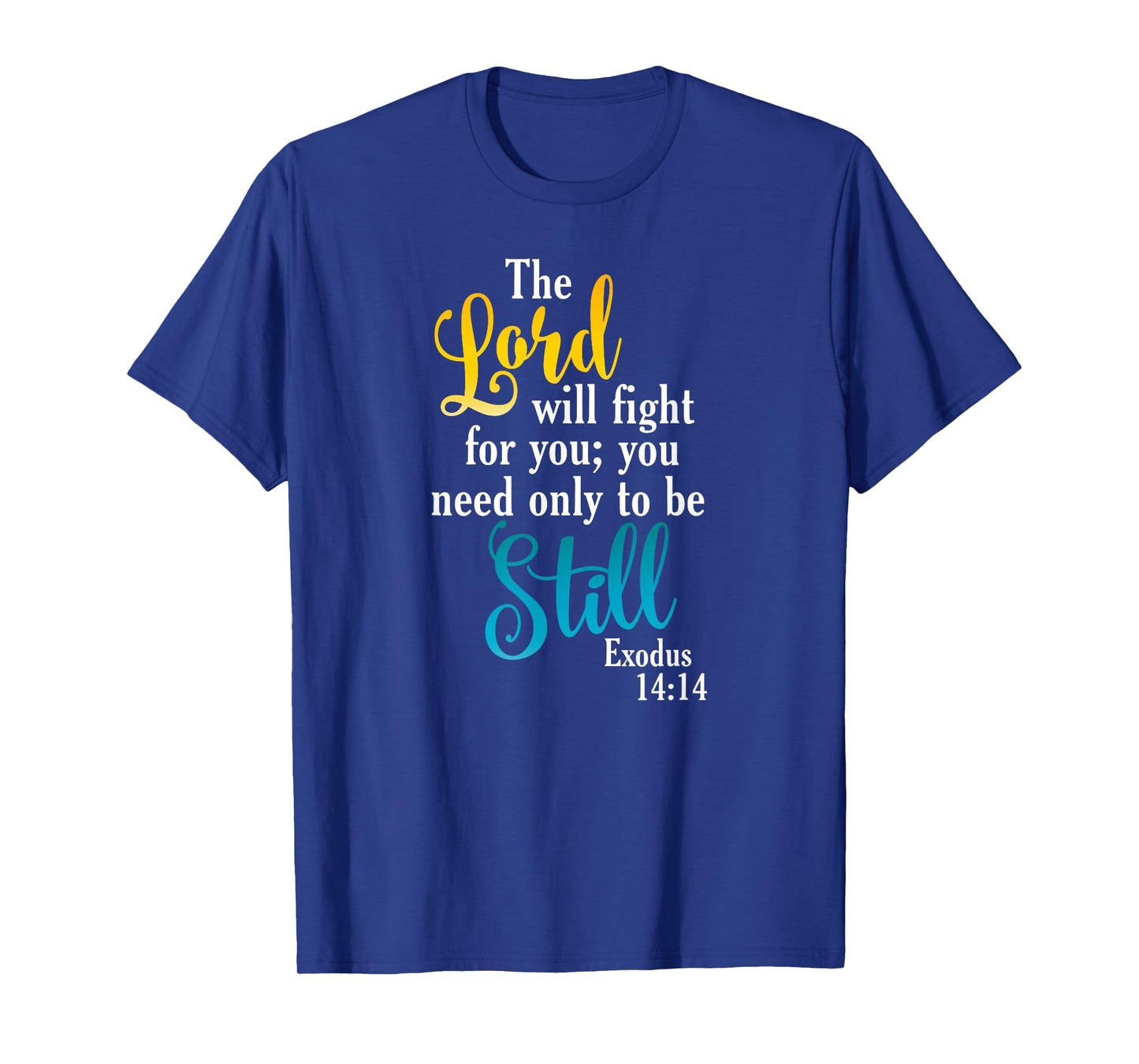 Exodus 14:14-'The Lord will fight for you' Scripture T-Shirt