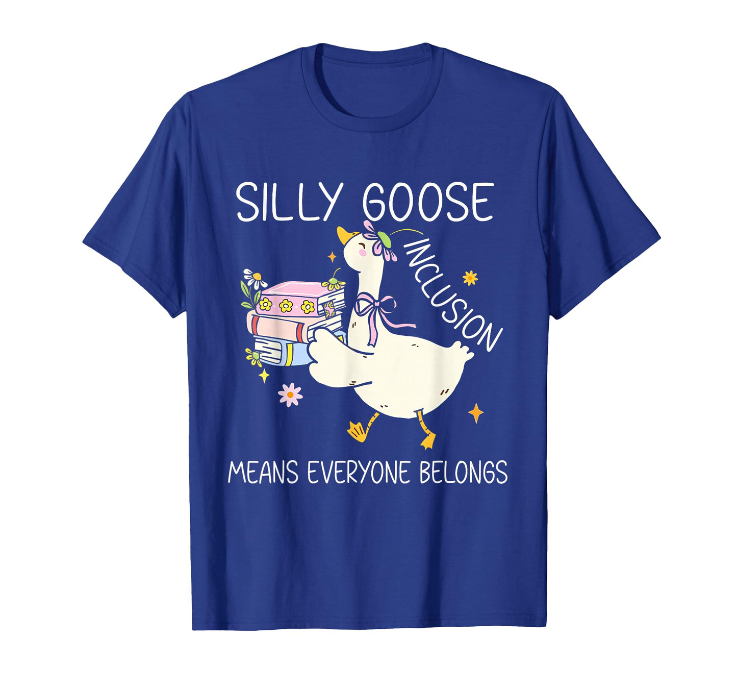 Funny Silly Goose Inclusion Means Everyone Belongs T-Shirt