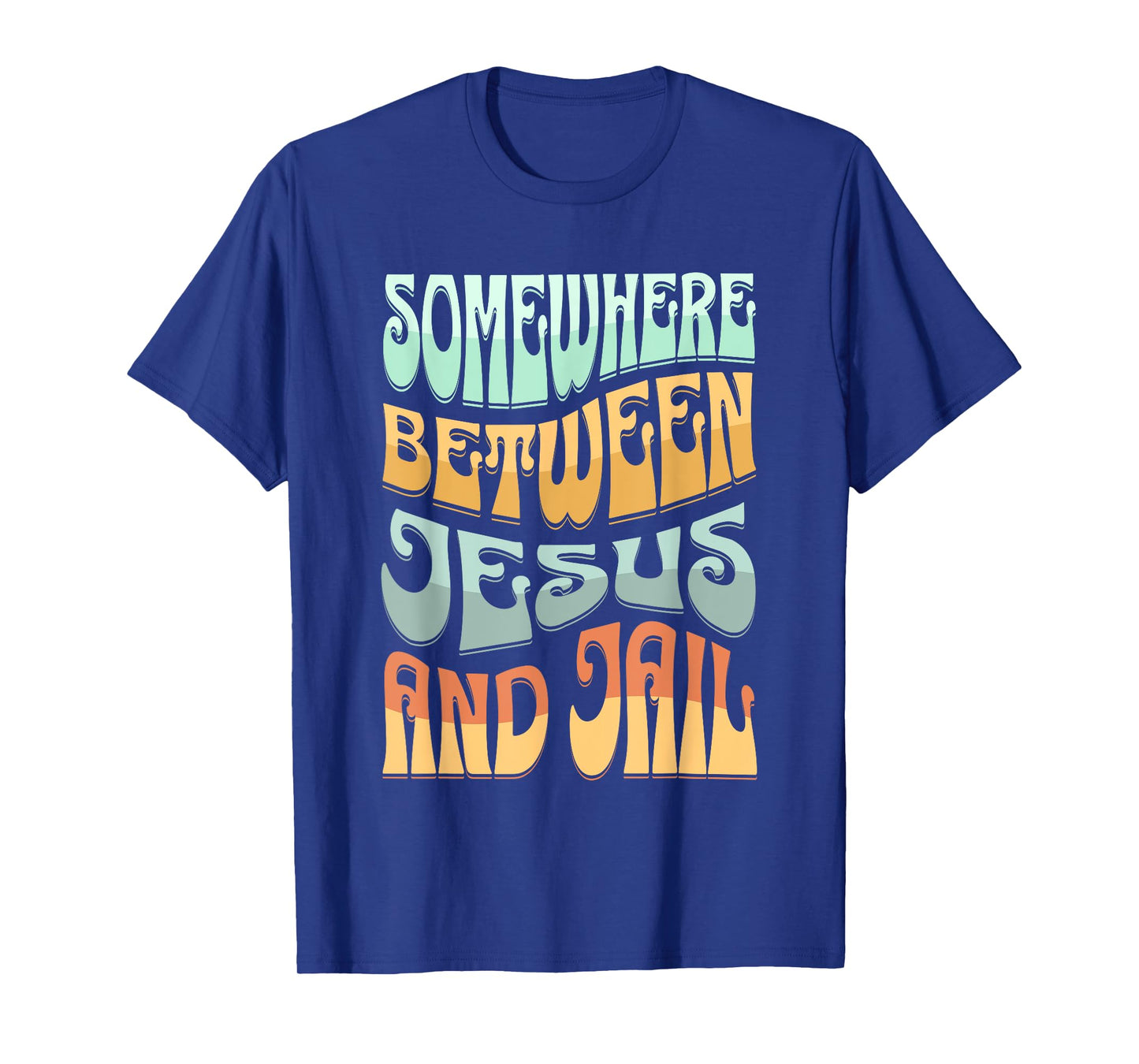Somewhere Between Jesus And Jail Funny Christian Quotes T-Shirt