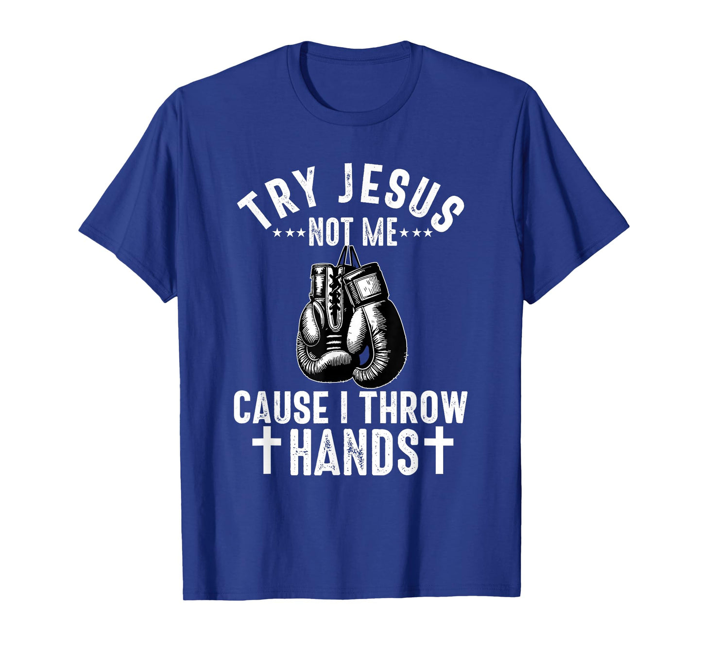 Try Jesus Not Me Cause I Throw Hands Christian Boxer Boxing T-Shirt