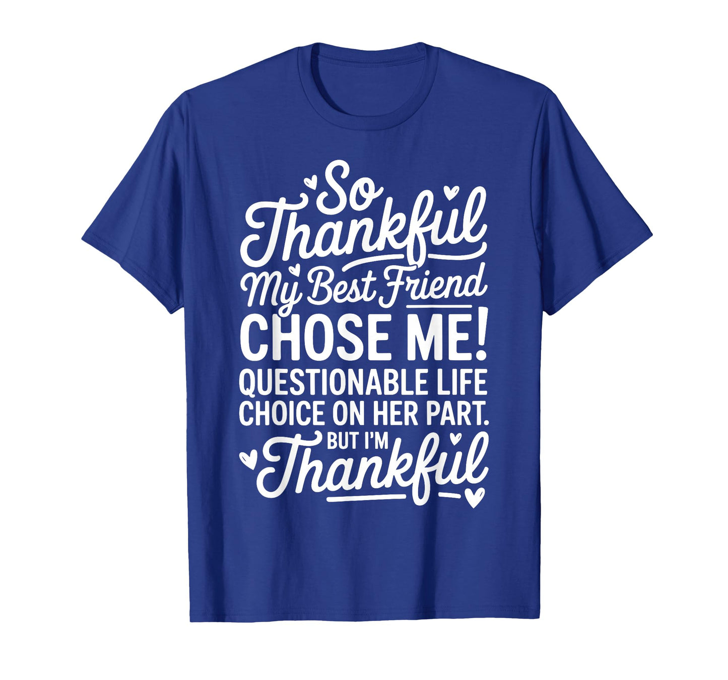 So Thankful My Best Friend Chose Me Funny Best Friend Bestie T-Shirt