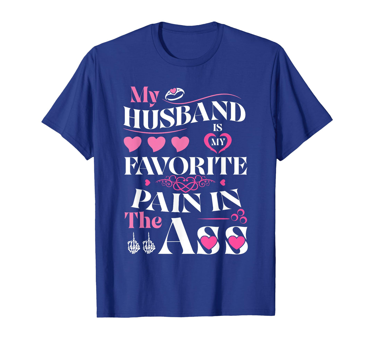 My Husband is My Favorite Pain in The Ass Hearts Funny Wife T-Shirt